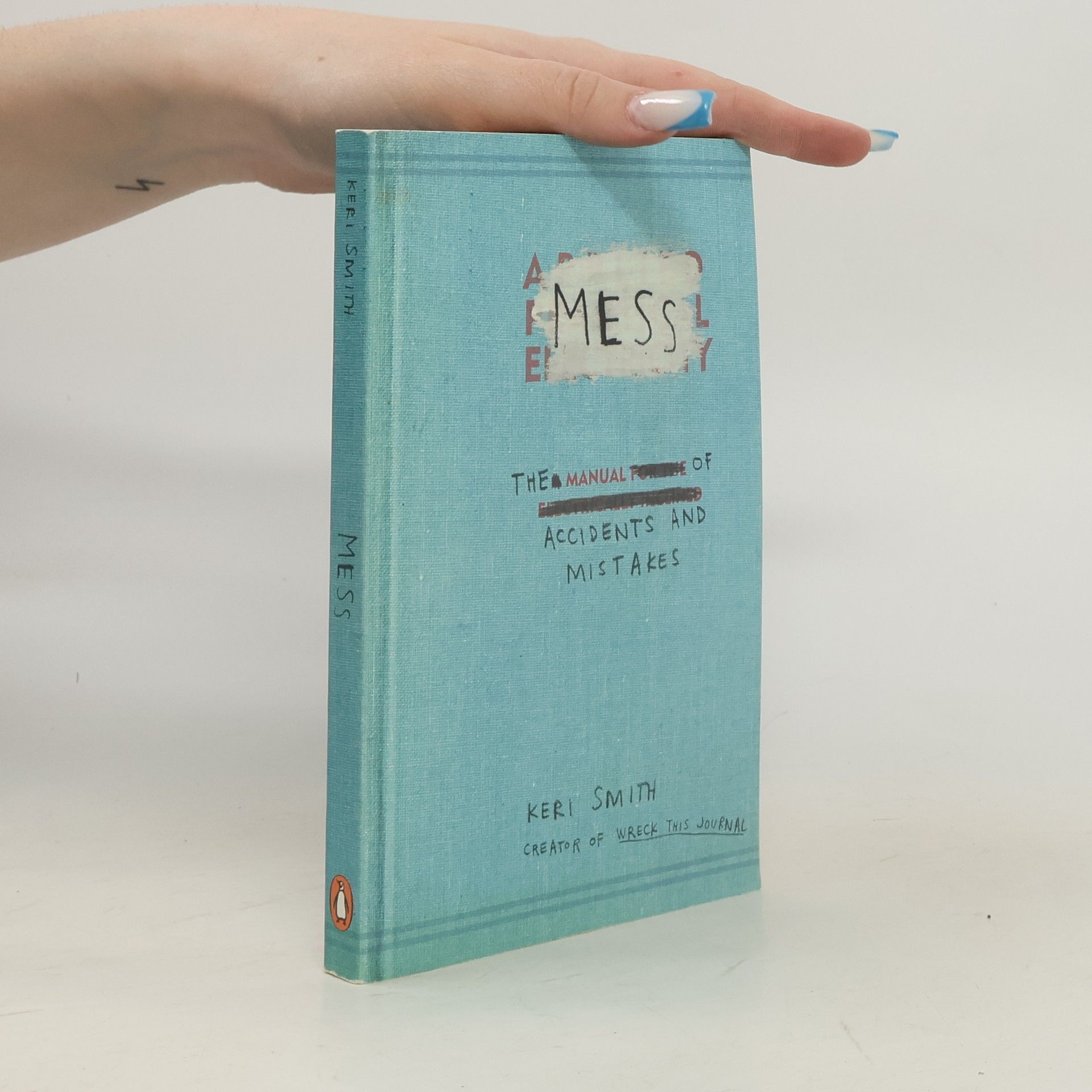 Keri Smith Mess - The Manual of Accidents and Mistakes