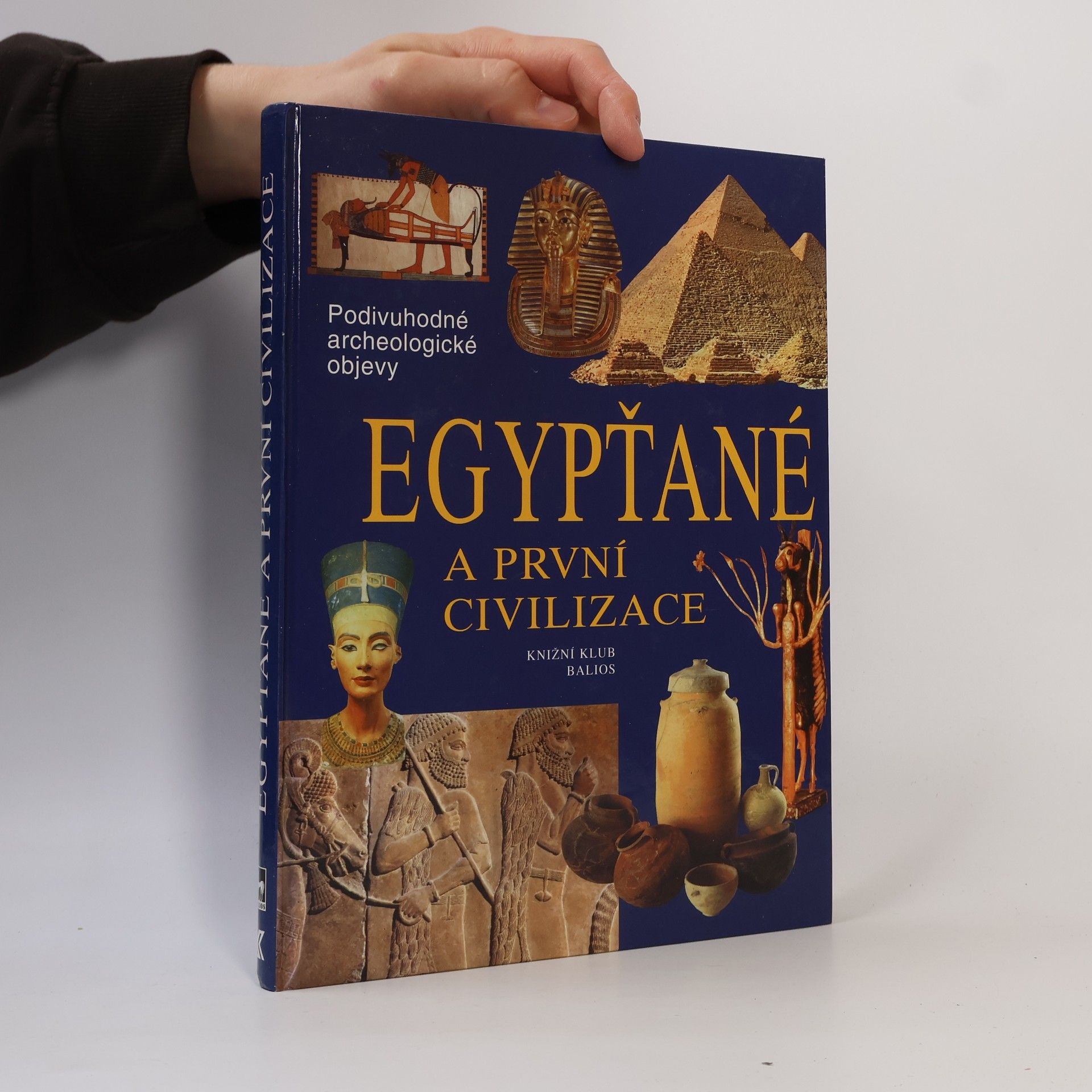 Lucie Hessová Egypťané a první civilizace: Cesty, objevy, rekonstrukce