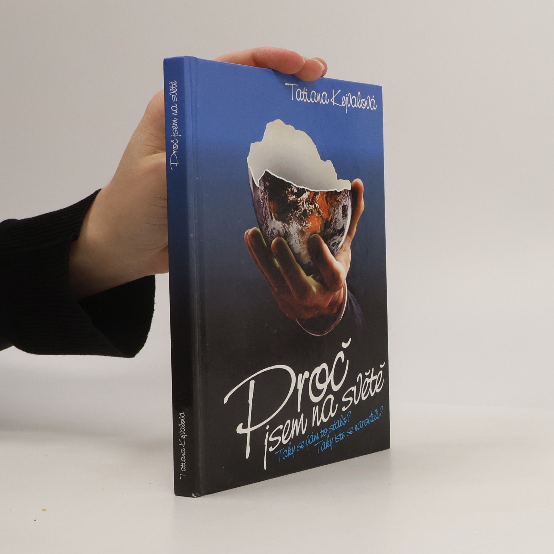 Tatiana Kejvalová Proč jsem na světě