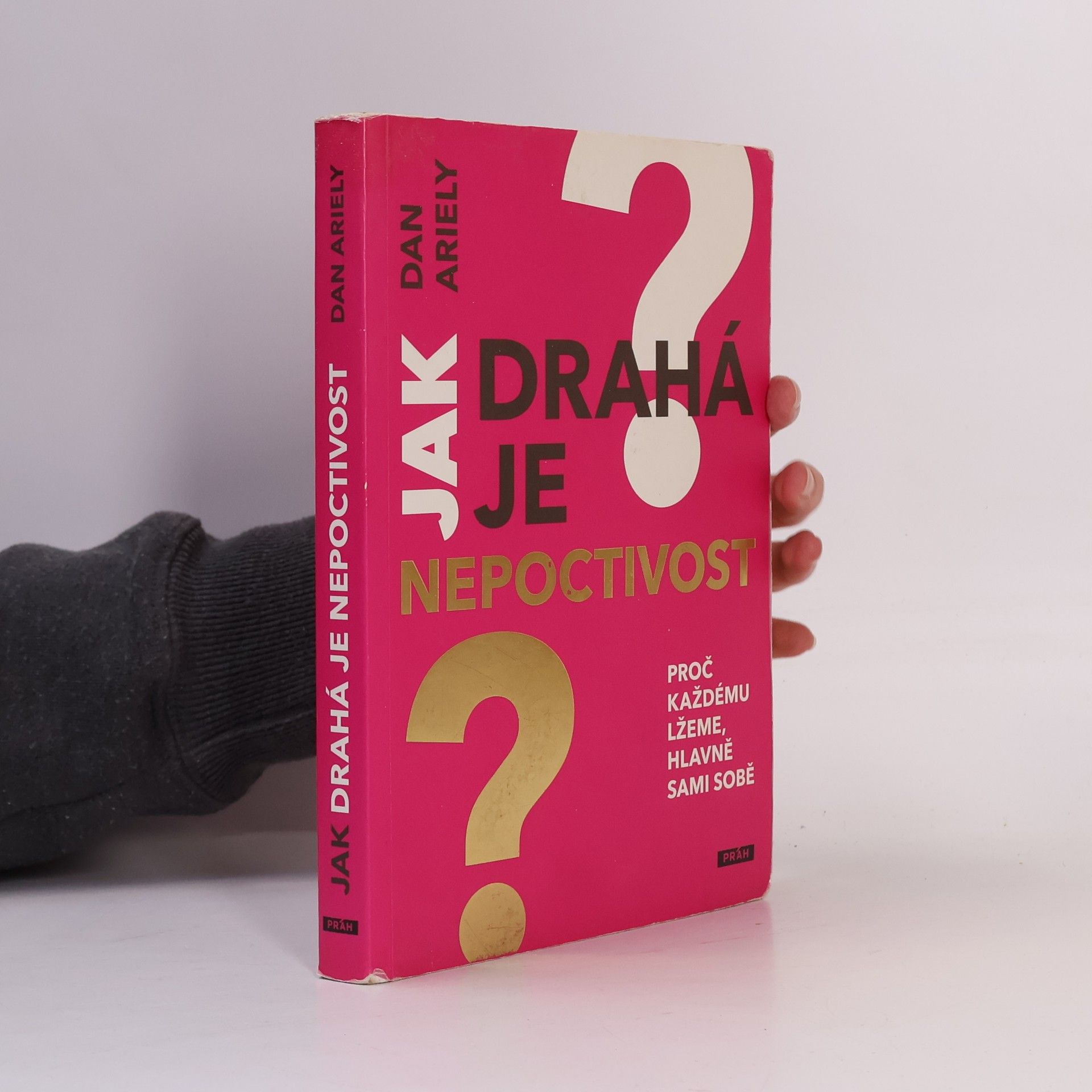 Dan Ariely Jak drahá je nepoctivost : proč každému lžeme, hlavně sami sobě