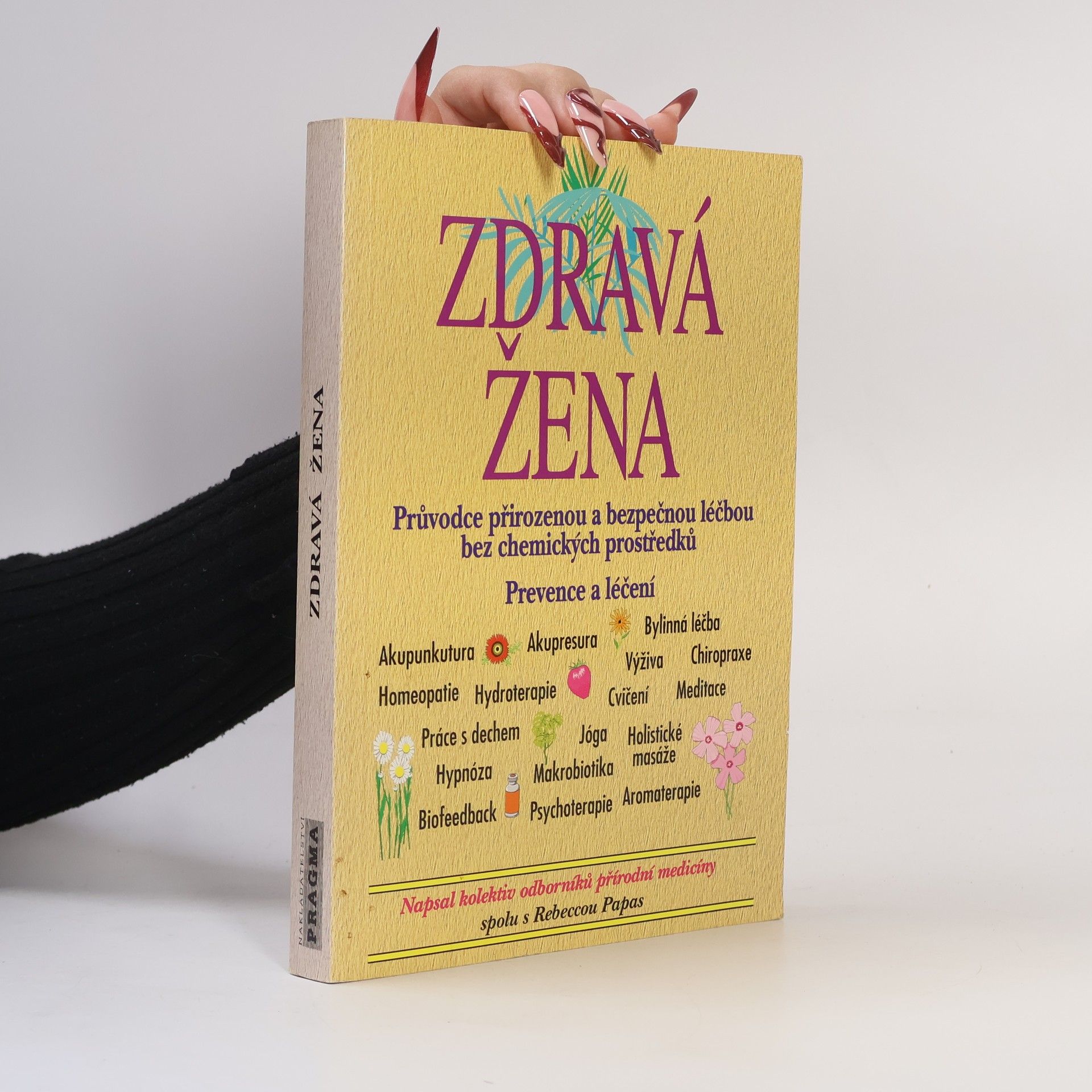 Rebecca Papas Zdravá žena: Průvodce přirozenou a bezpečnou léčbou bez chemických prostředků : prevence a léčení