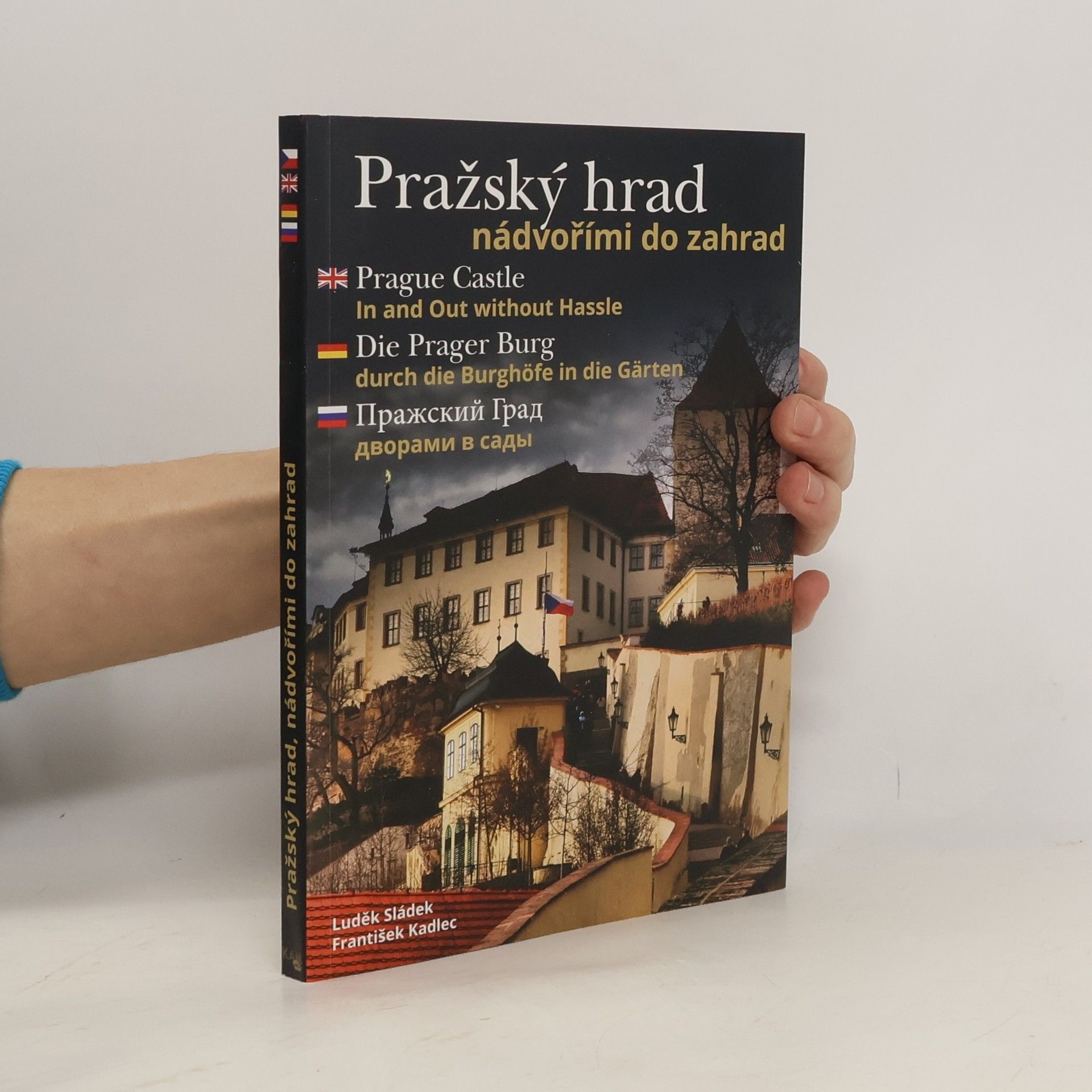 Luděk Sládek Pražský hrad. Nádvořími do zahrad