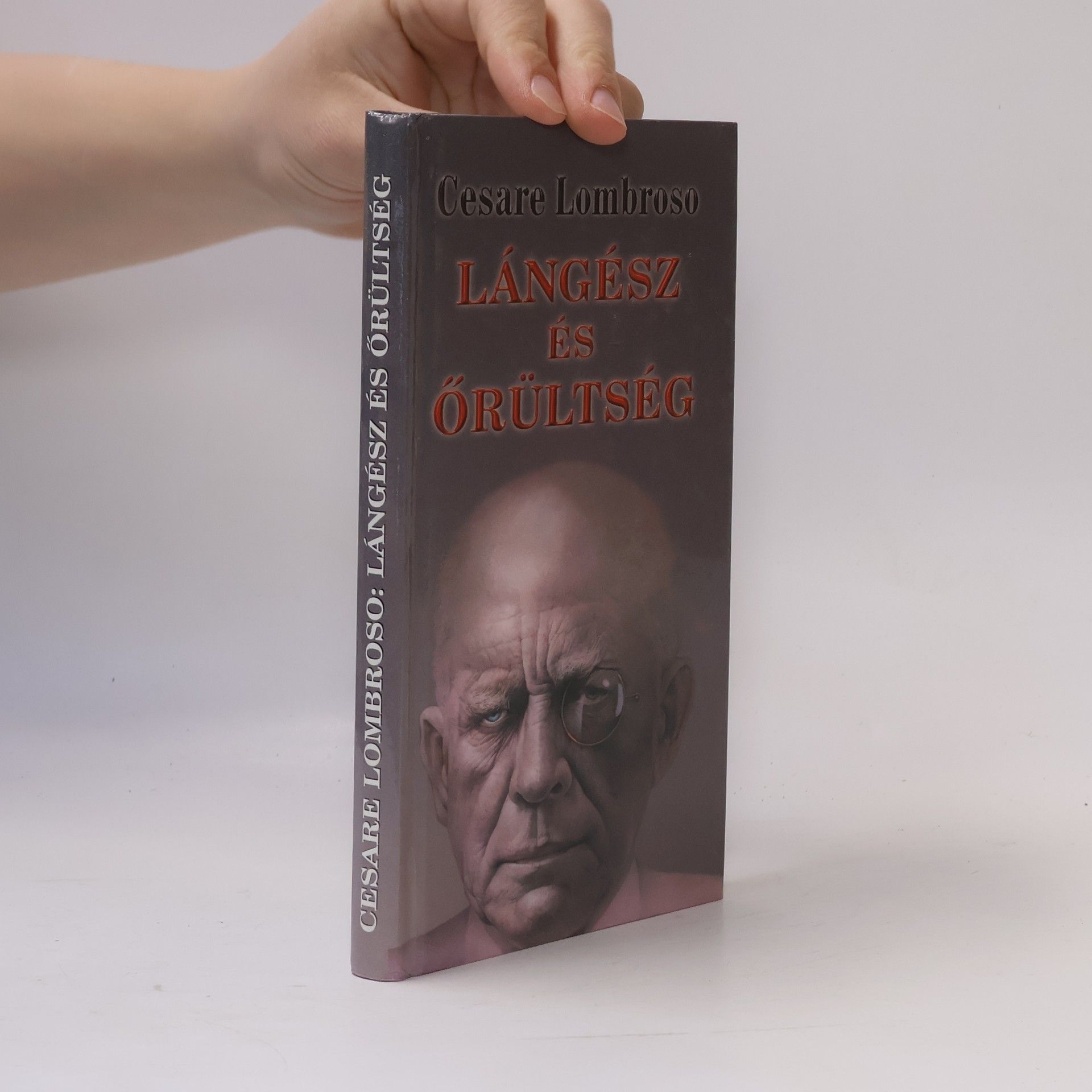 Cesare Lombroso Lángész és őrültség