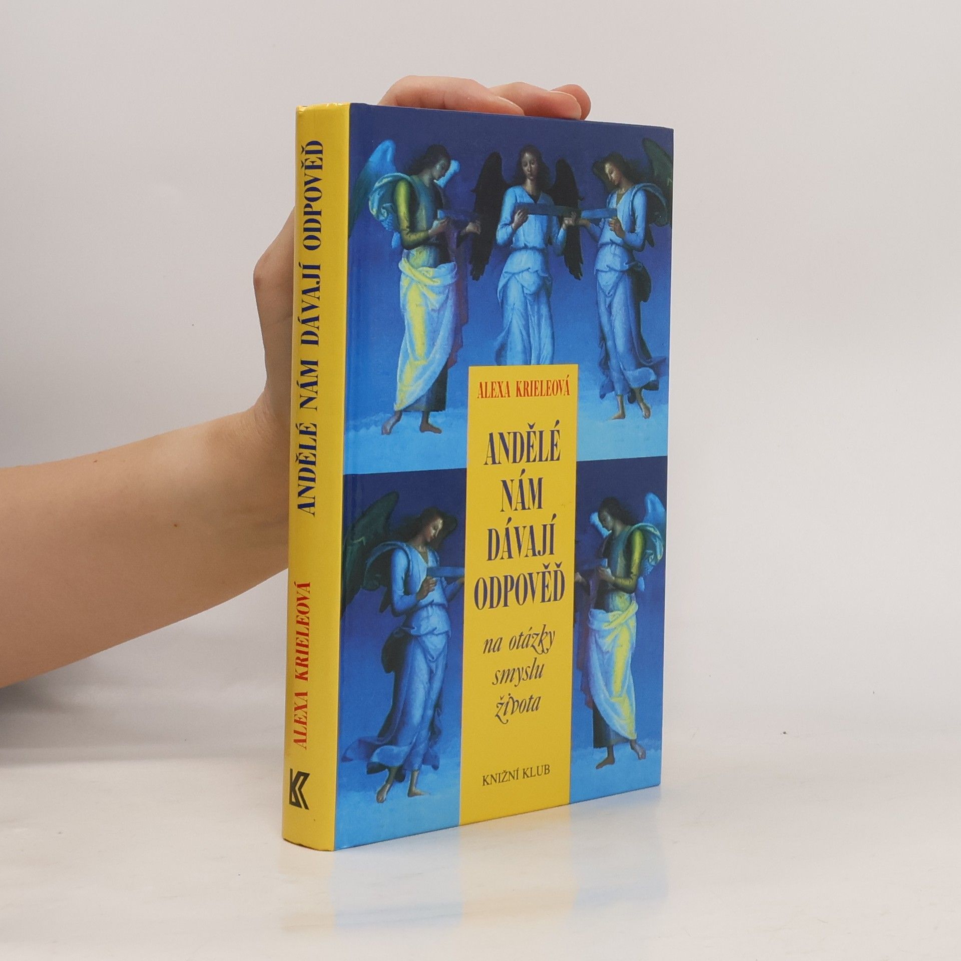 Alexa Kriele Andělé nám dávají odpověď na otázky smyslu života