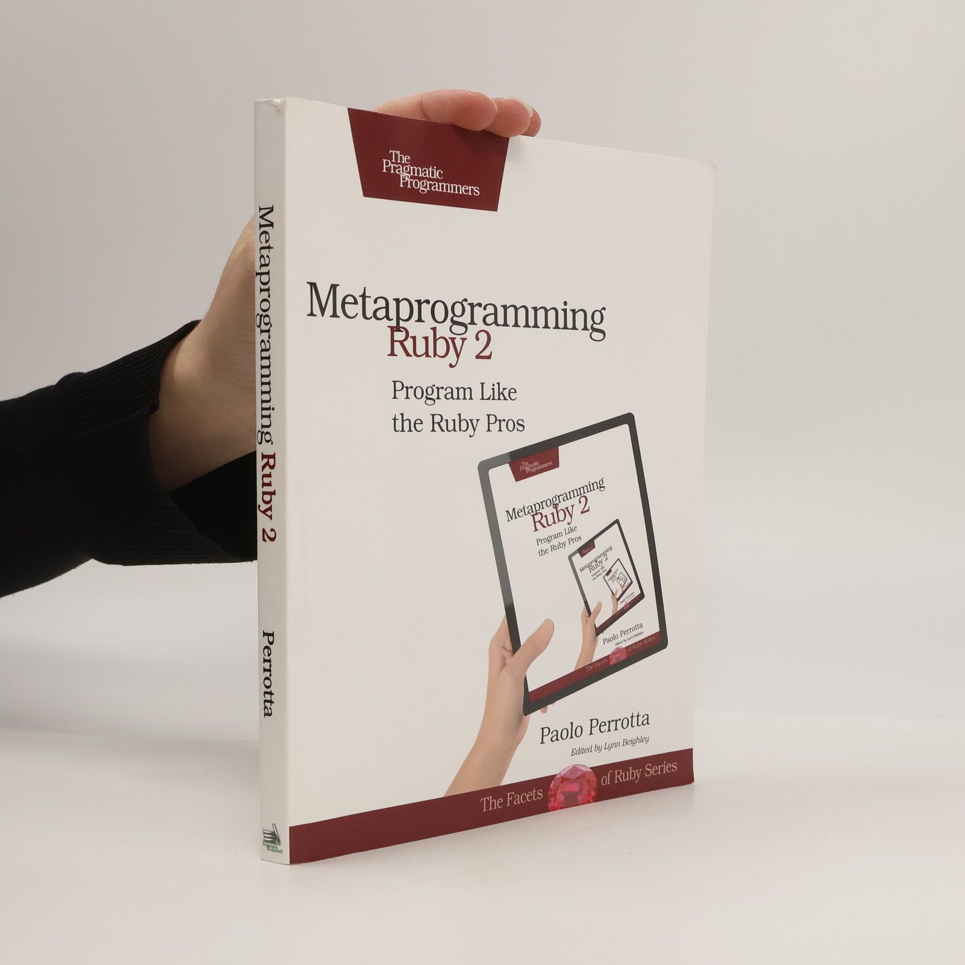 Paolo Perrotta Facets of Ruby: Metaprogramming Ruby 2