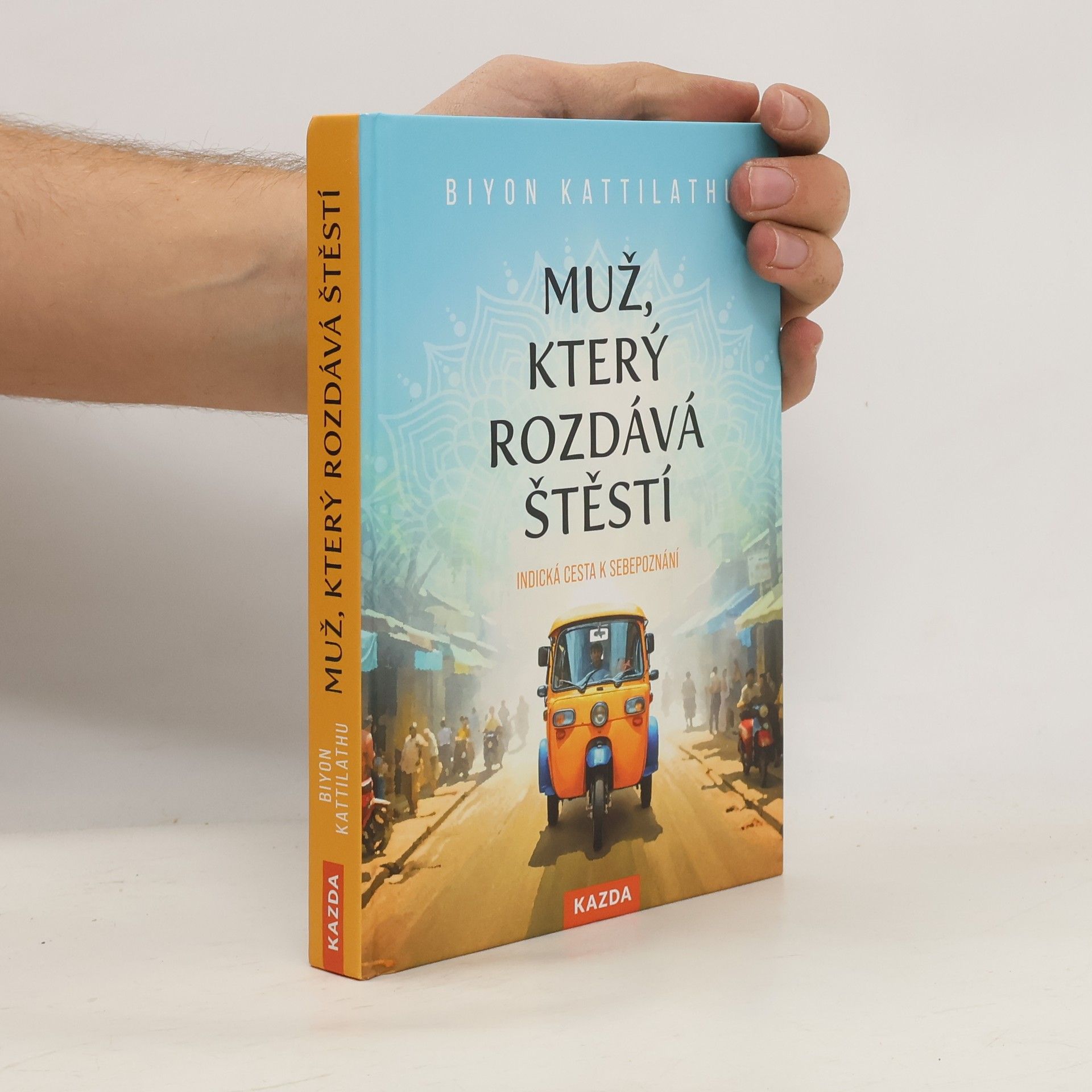 Biyon Kattilathu Muž, který rozdává štěstí: indická cesta k sebepoznání