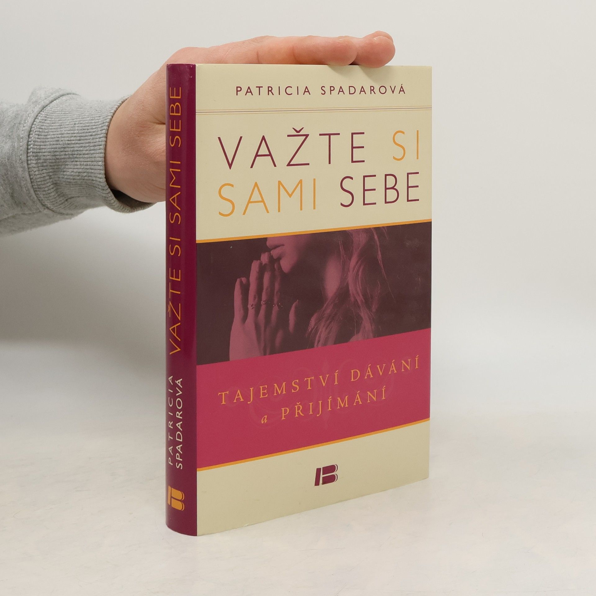 Patricia R. Spadaro Važte si sami sebe : tajemství dávání a přijímání