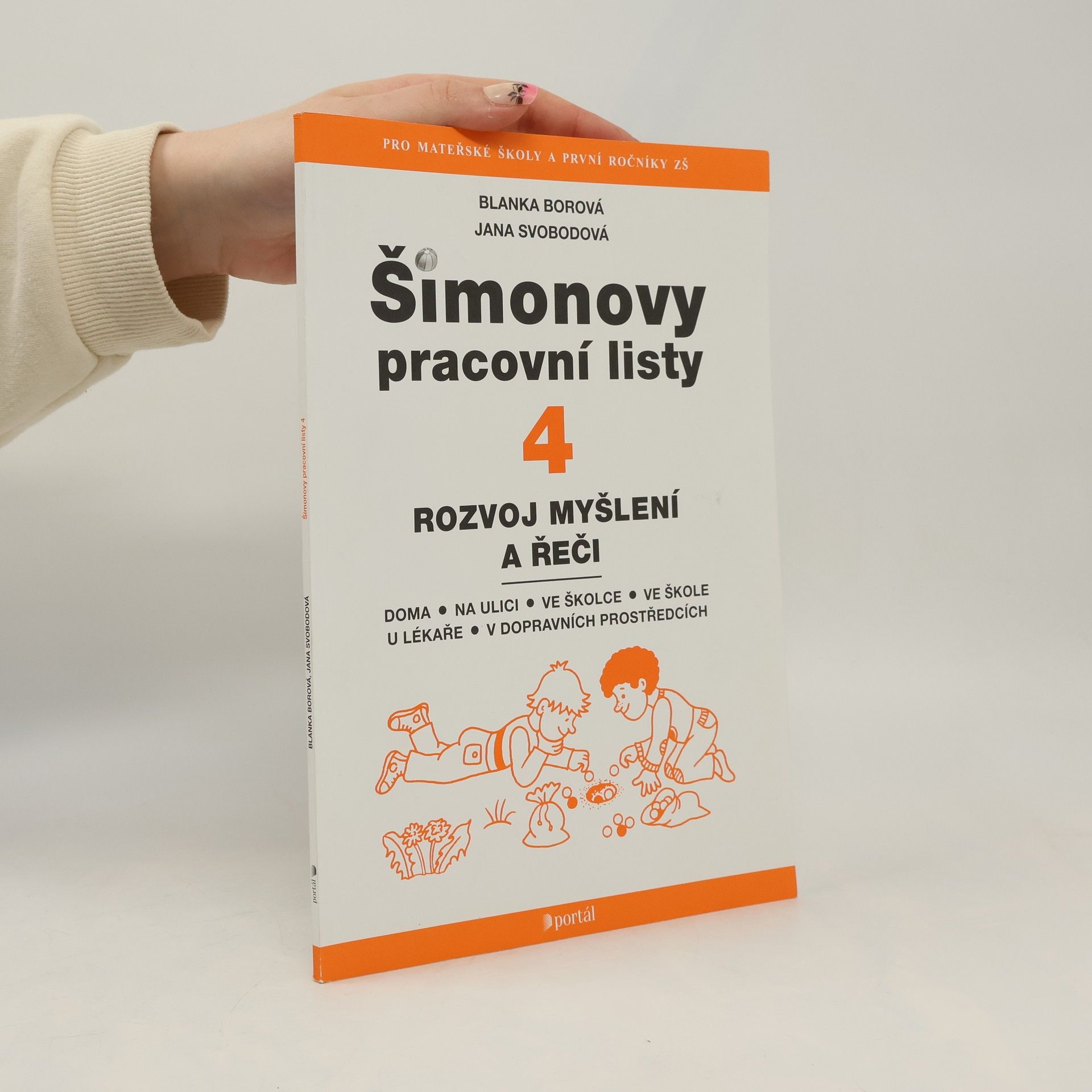 Blanka Borová Šimonovy pracovní listy. 4, Rozvoj myšlení a řeči : doma, na ulici, ve školce, ve škole, u lékaře, v dopravních prostředcích
