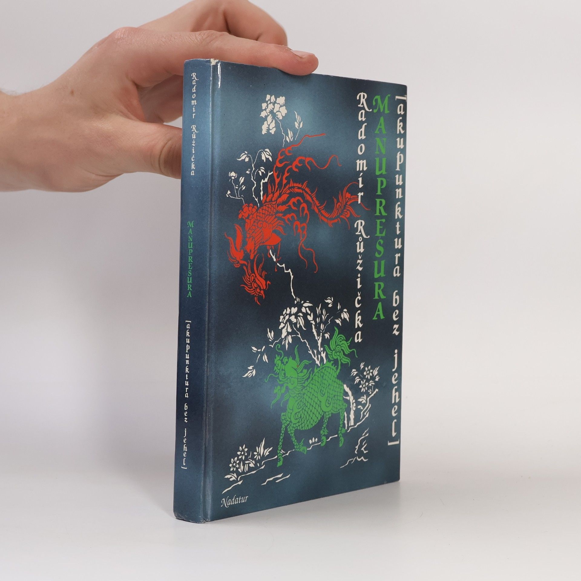 Radomír Růžička Manupresura : akupunktura bez jehel