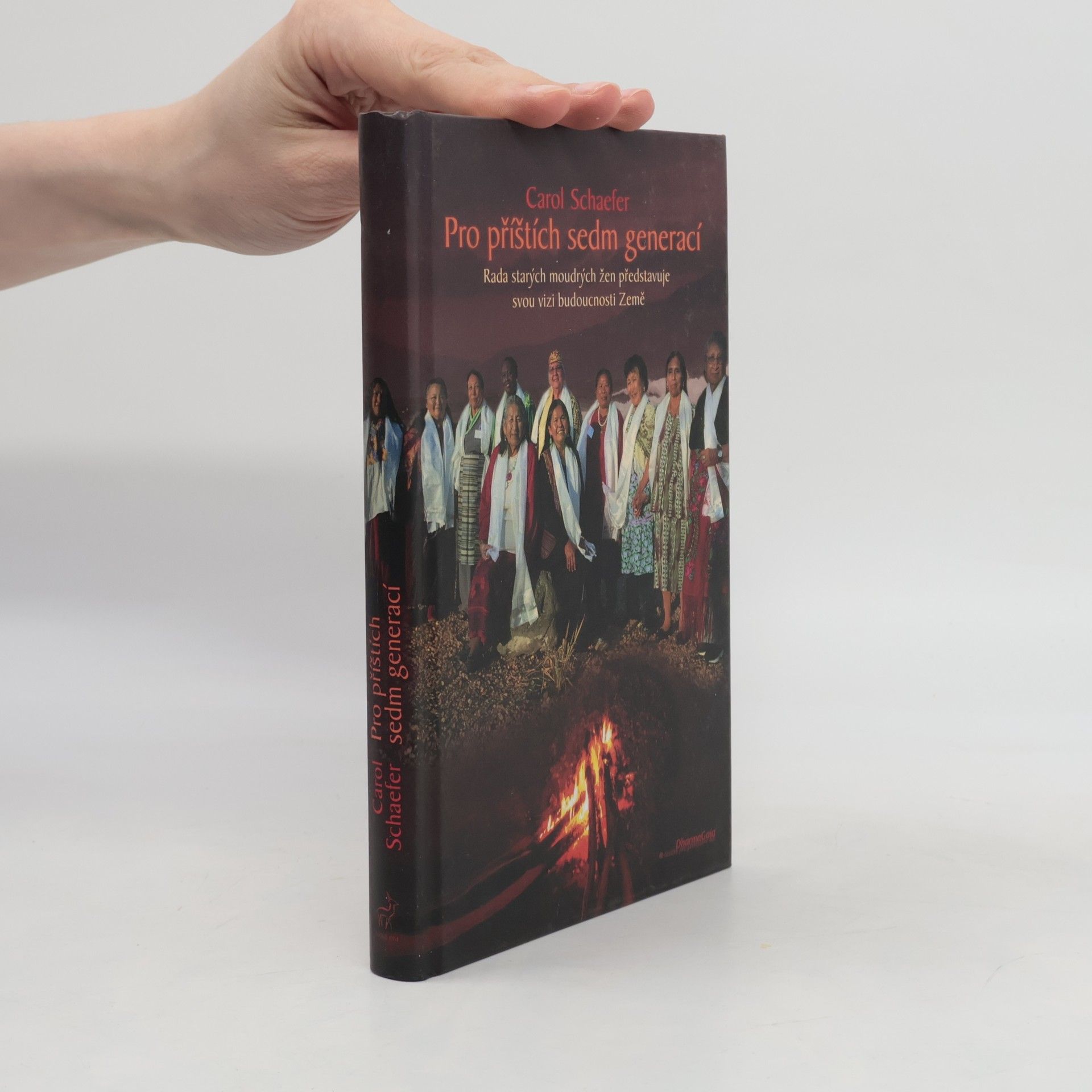 Carol Schaefer Pro příštích sedm generací. Rada starých moudrých žen představuje svou vizi budoucnosti Země