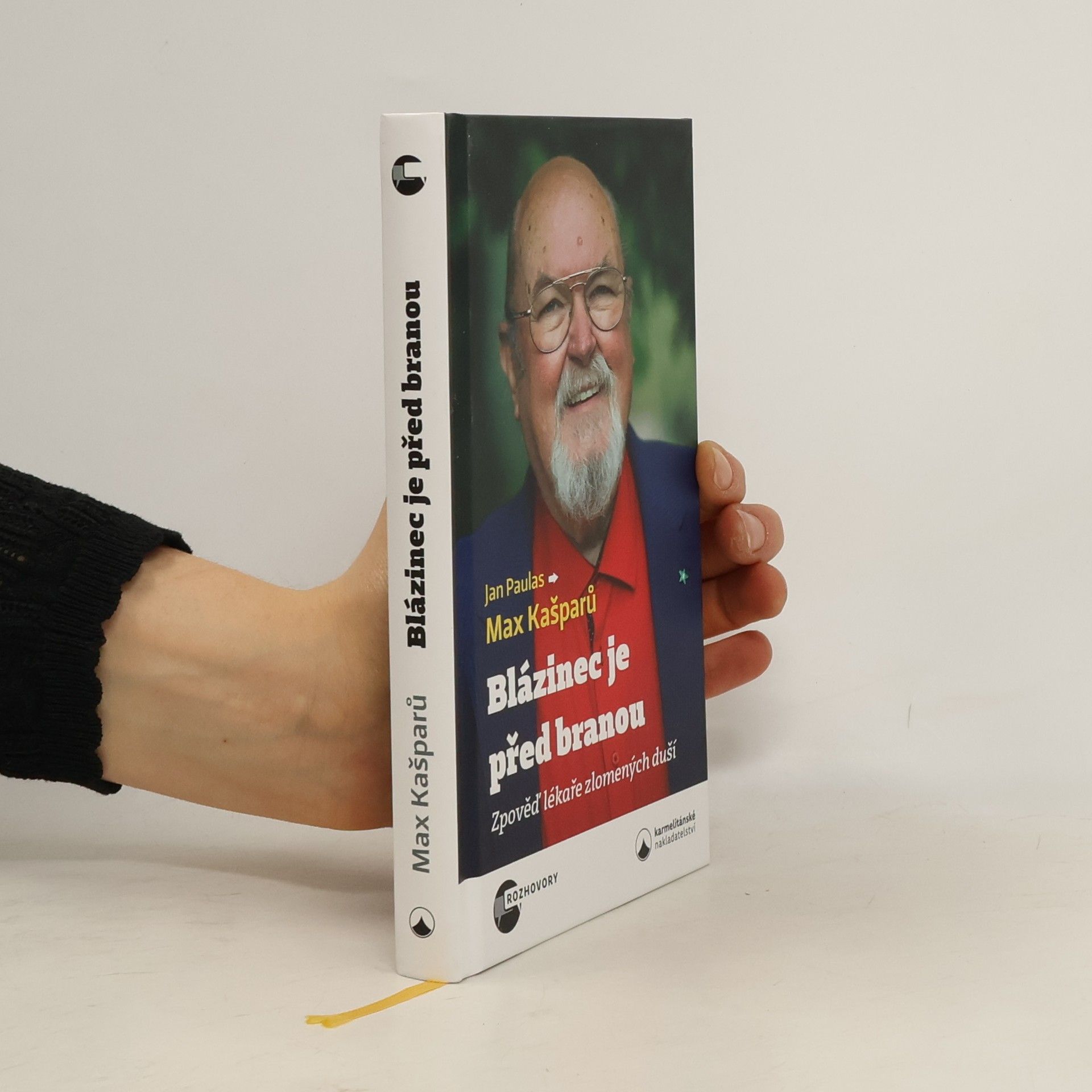 Jaroslav Maxmilián Kašparů Blázinec je před branou : zpověď lékaře zlomených duší