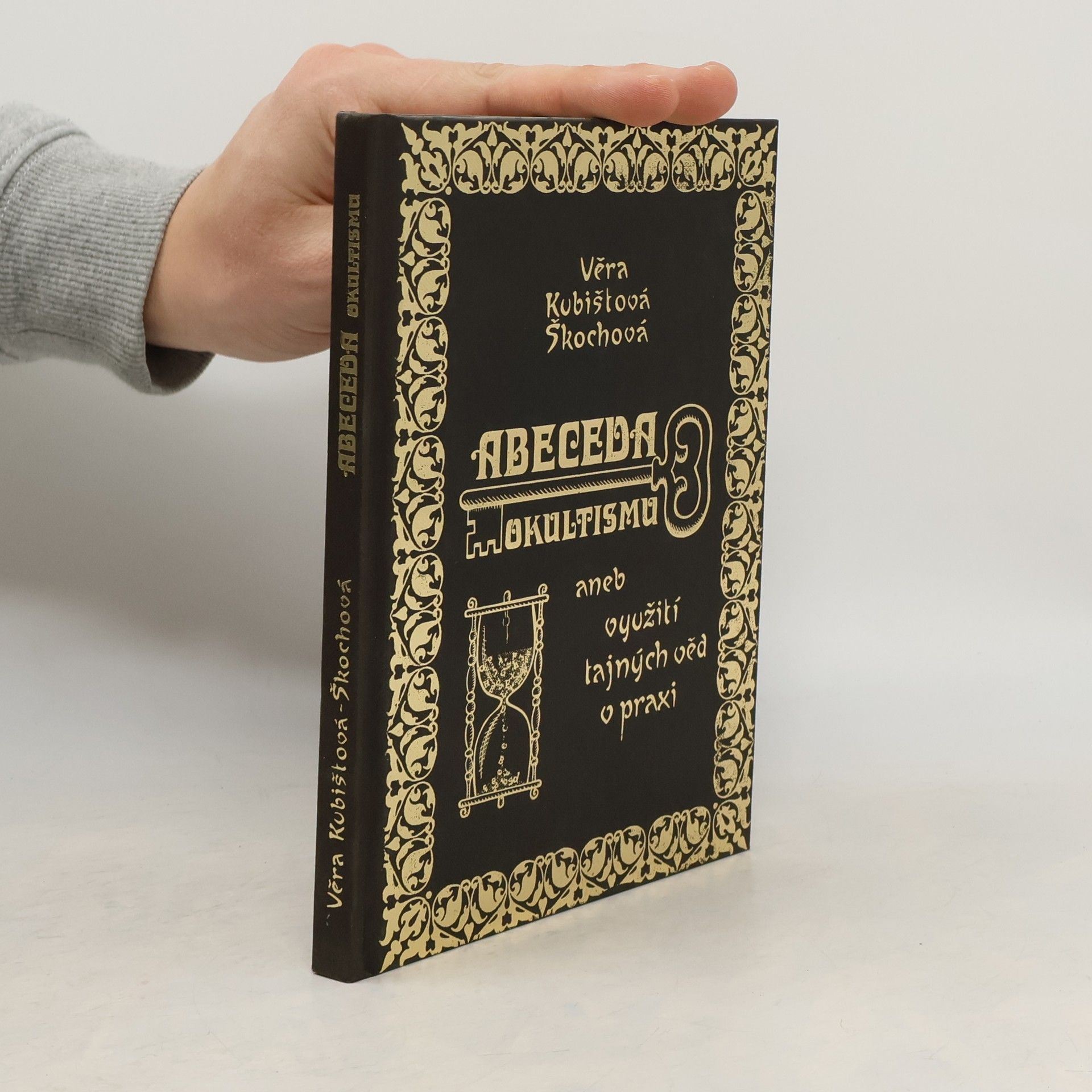 Věra Kubištová Abeceda okultismu, aneb, Využití tajných věd v praxi