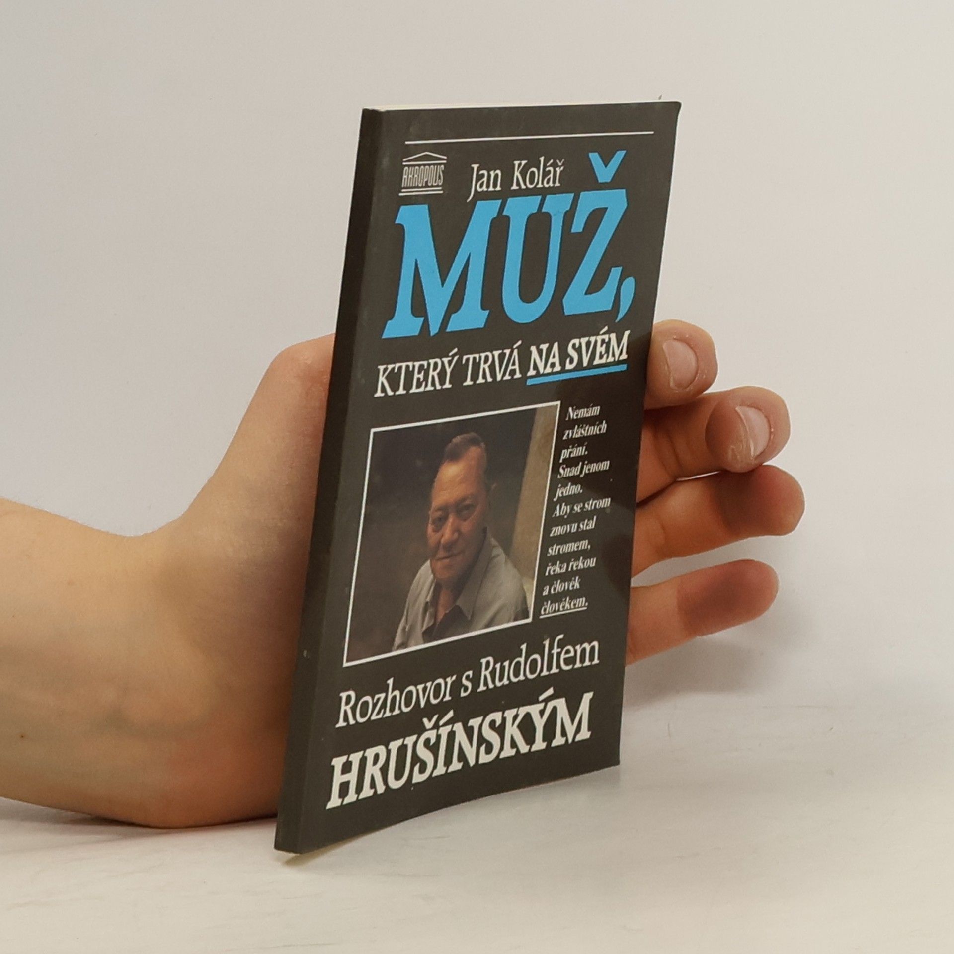 Rudolf Hrušínský Muž, který trvá na svém. Rozhovor s Rudolfem Hrušínským