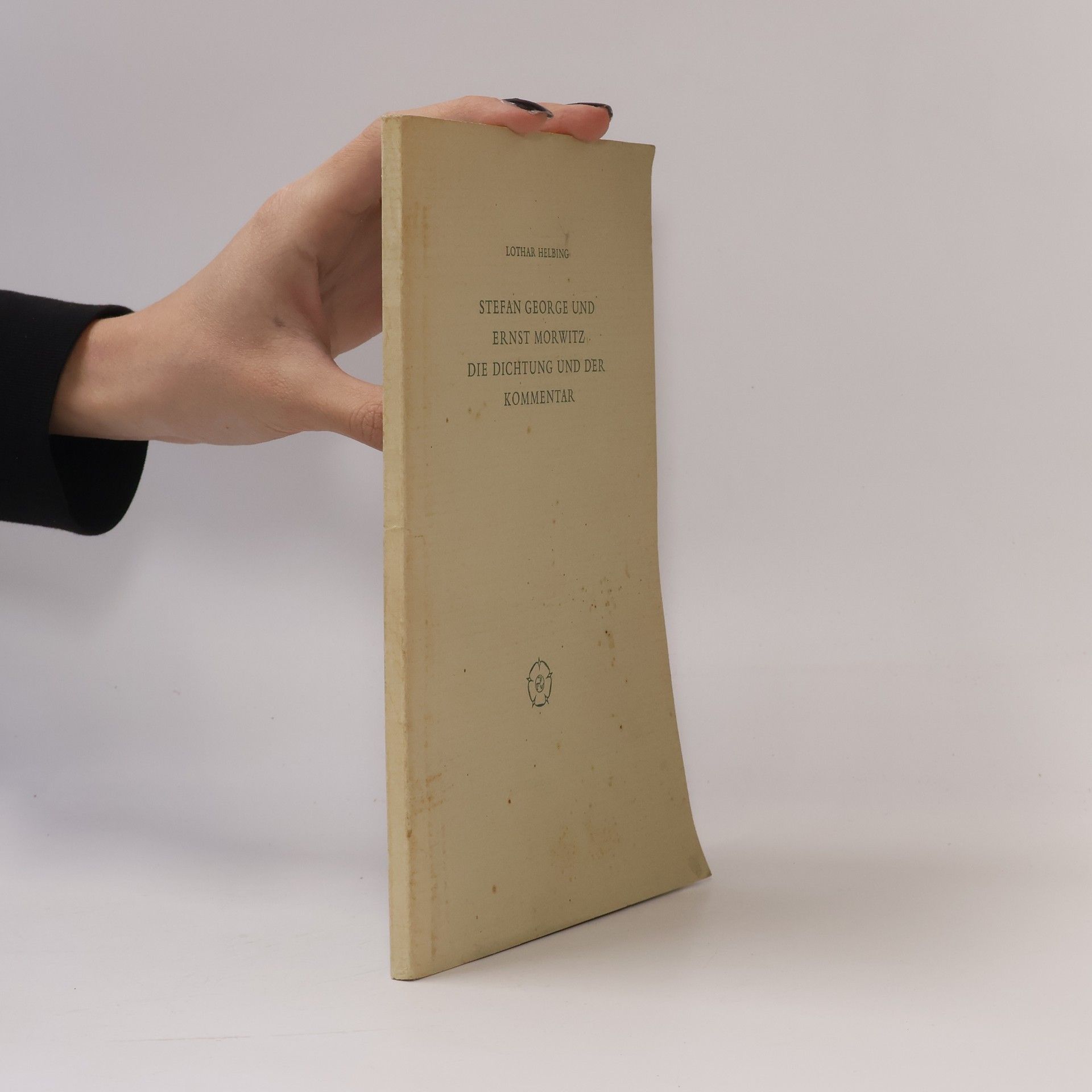 Lothar Helbing Stefan George und Ernst Morwitz: Die Dichtung und der Kommentar