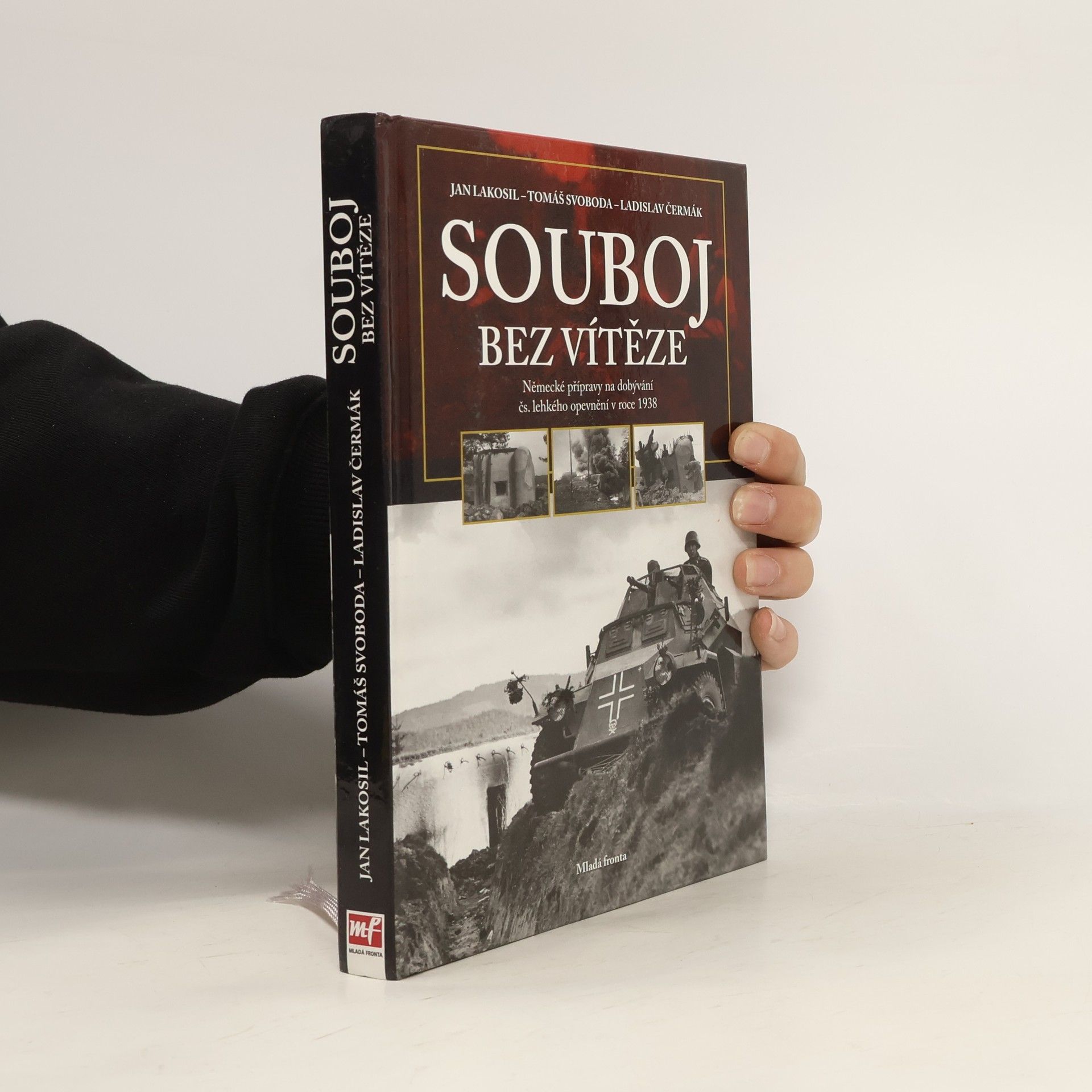 Jan Lakosil Souboj bez vítěze. Německé přípravy na dobývání čs. lehkého opevnění v roce 1938