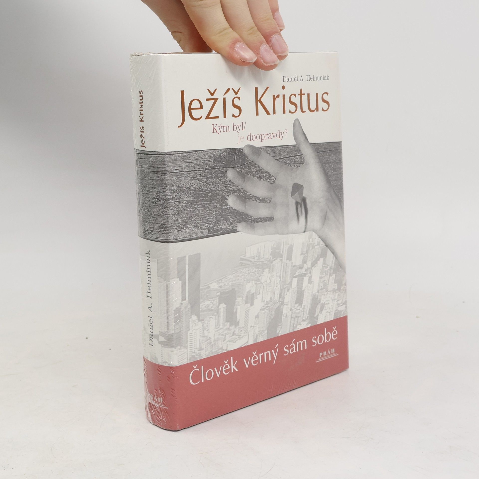 Daniel Helminiak Ježíš Kristus. Kým byl, je doopravdy?