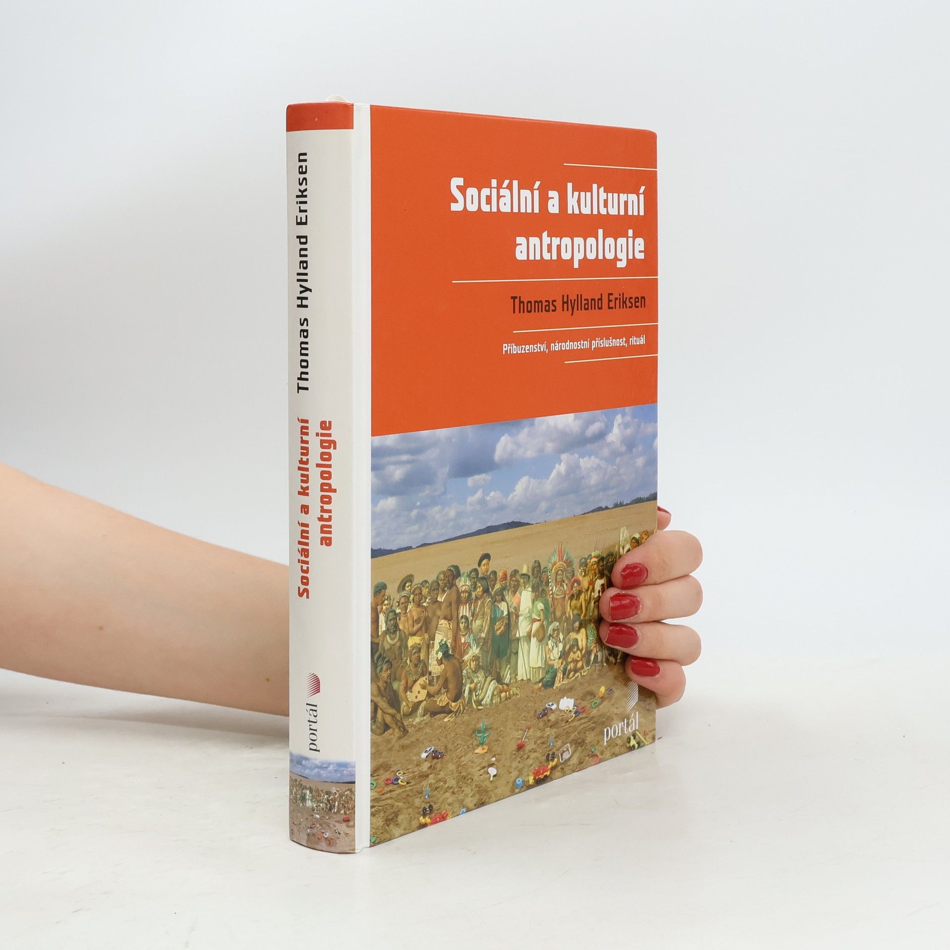 Thomas Hylland Eriksen Sociální a kulturní antropologie. Příbuzenství, národnostní příslušnost, rituál