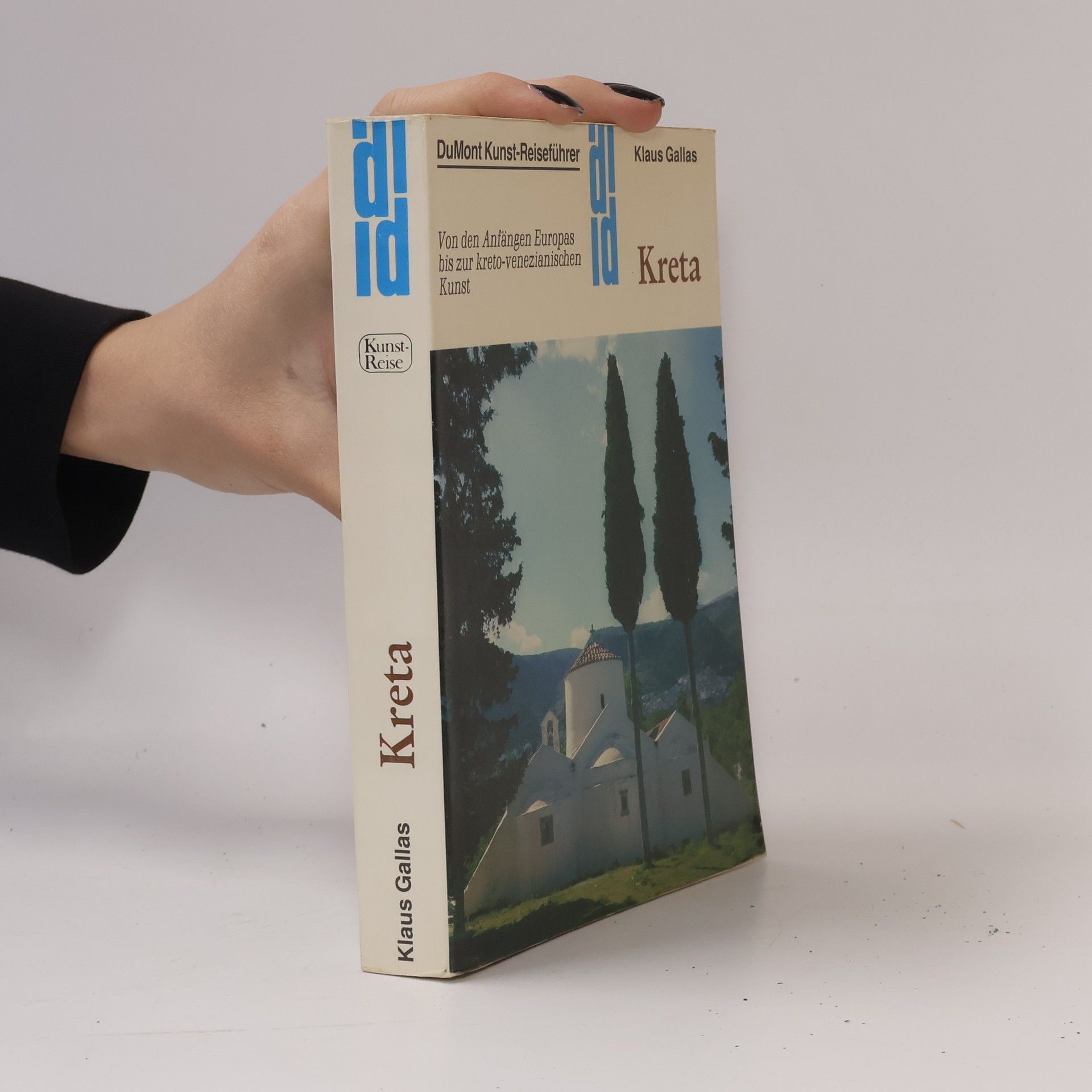 Klaus Gallas Kreta: Von den Anfängen Europas bis zur kreto-venezianischen Kunst