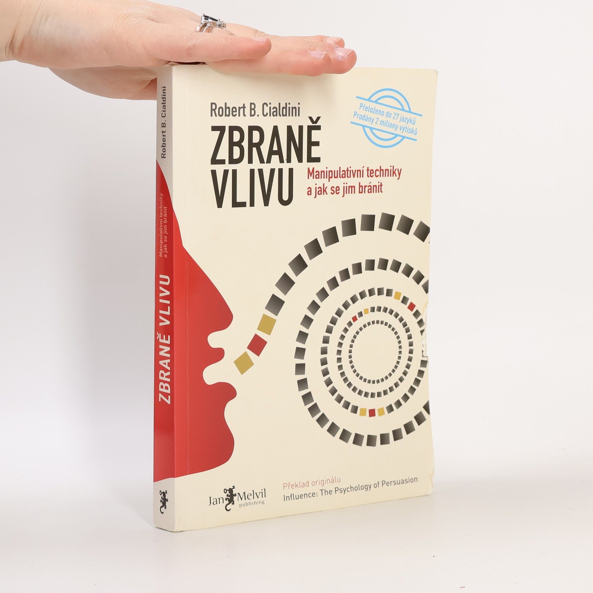 Robert B. Cialdini Zbraně vlivu. Manipulativní techniky a jak se jim bránit