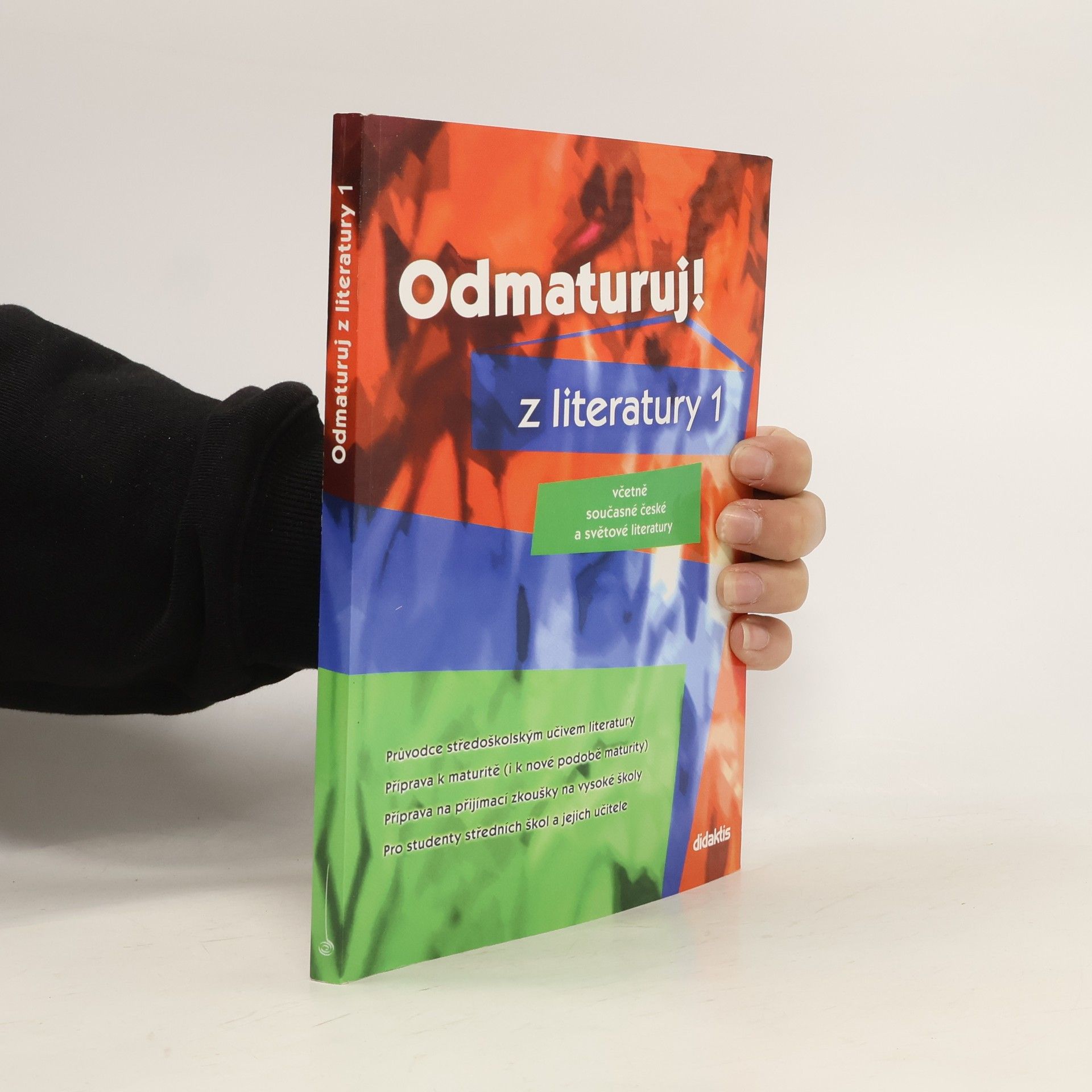 Various authors Odmaturuj! z literatury 1 : včetně současné české a světové literatury