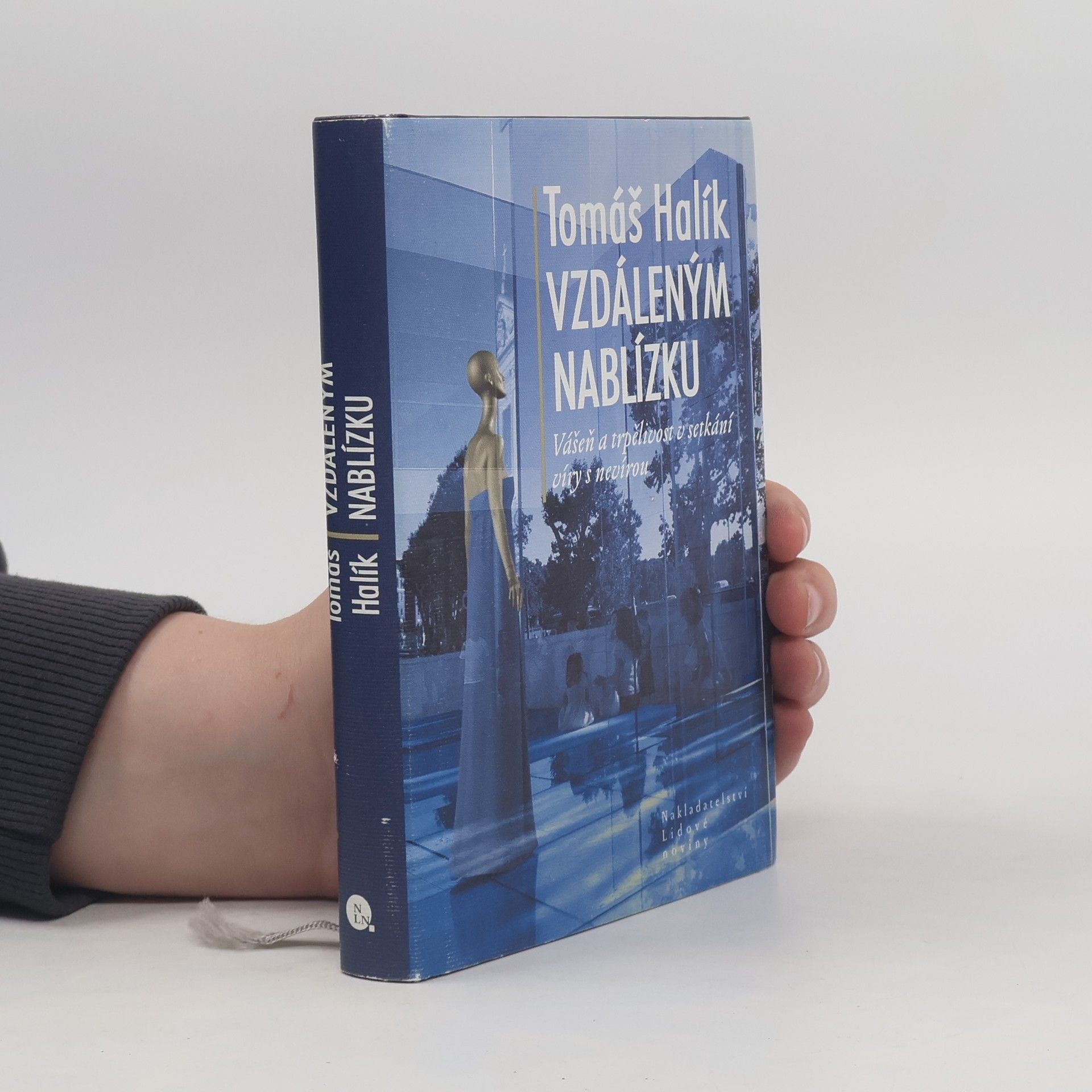 Tomáš Halík Vzdáleným nablízku. Vášeň a trpělivost v setkání víry s nevírou