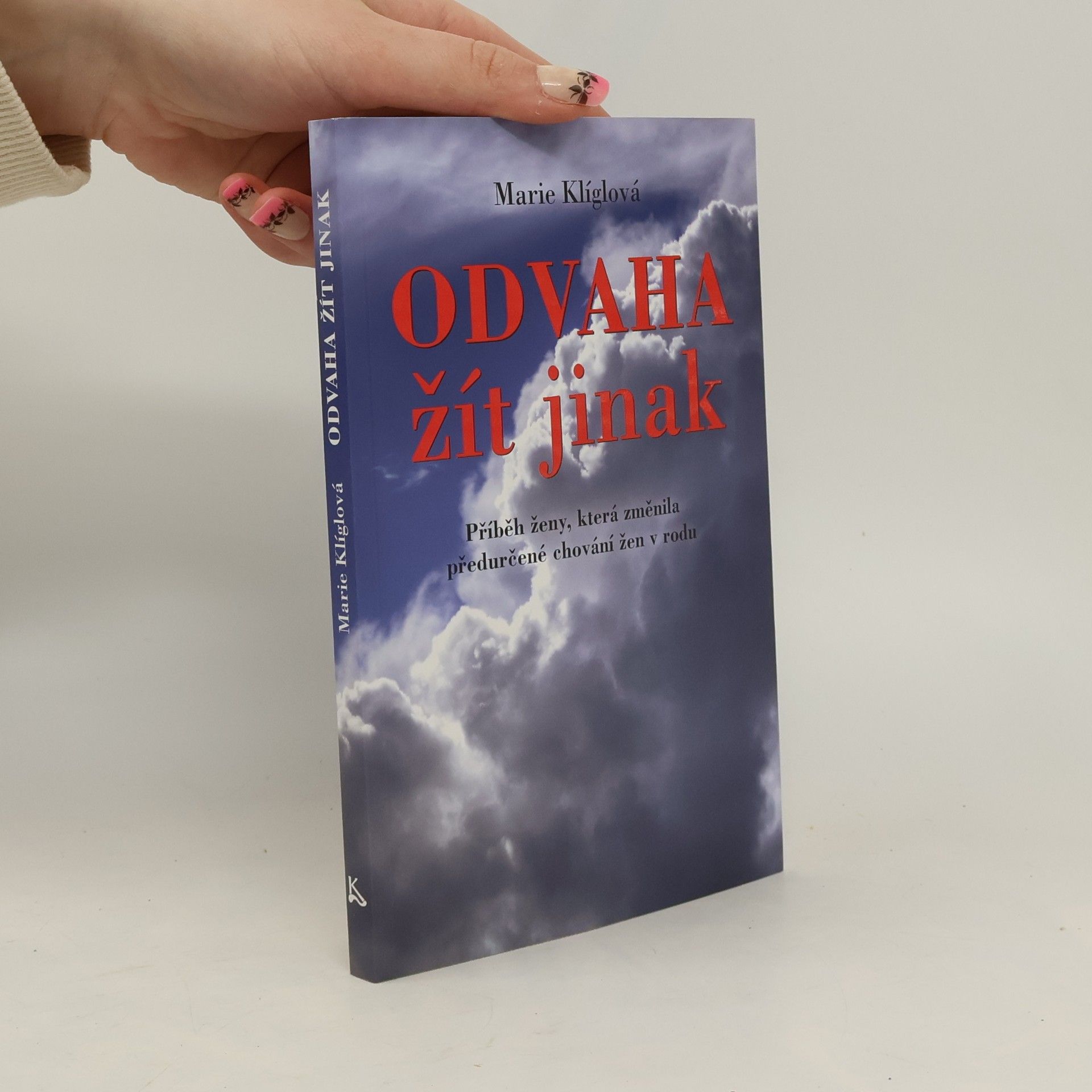 Marie Klíglová Odvaha žít jinak