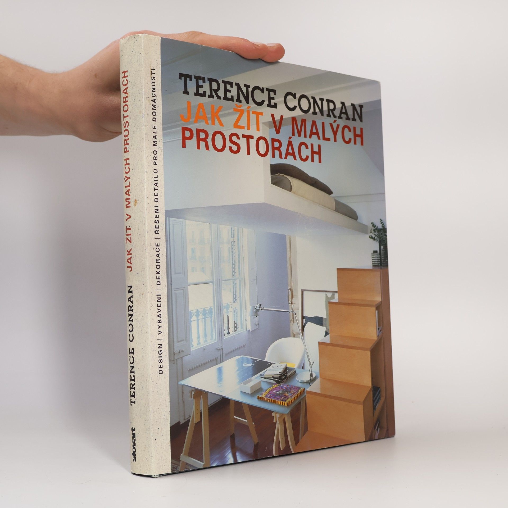 Terence Conran Jak žít v malých prostorách: Design, vybavení, dekorace, řešení detailů pro malé domácnosti