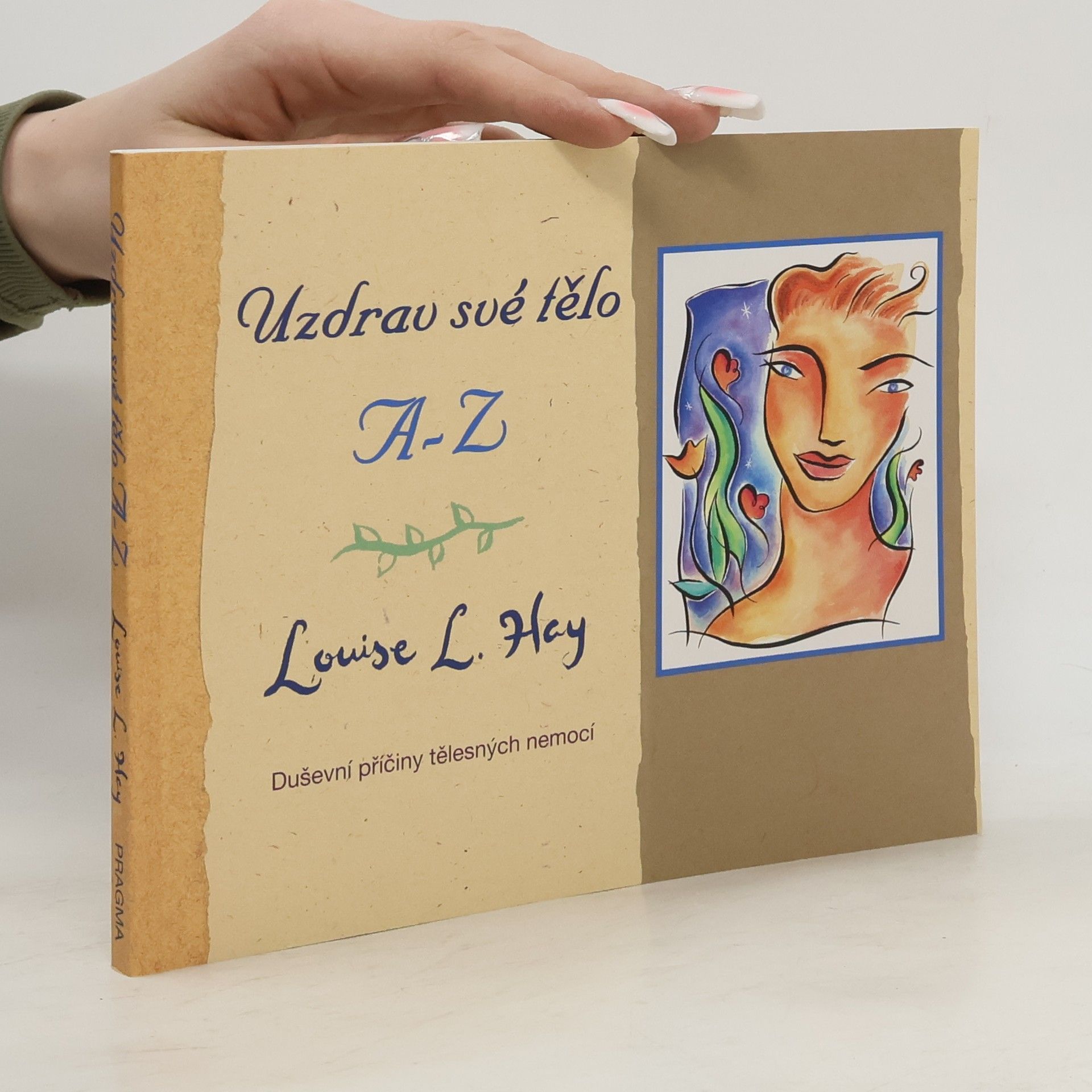 Louise Lynn Hay Uzdrav své tělo A-Z. Duševní příčiny tělesných nemocí