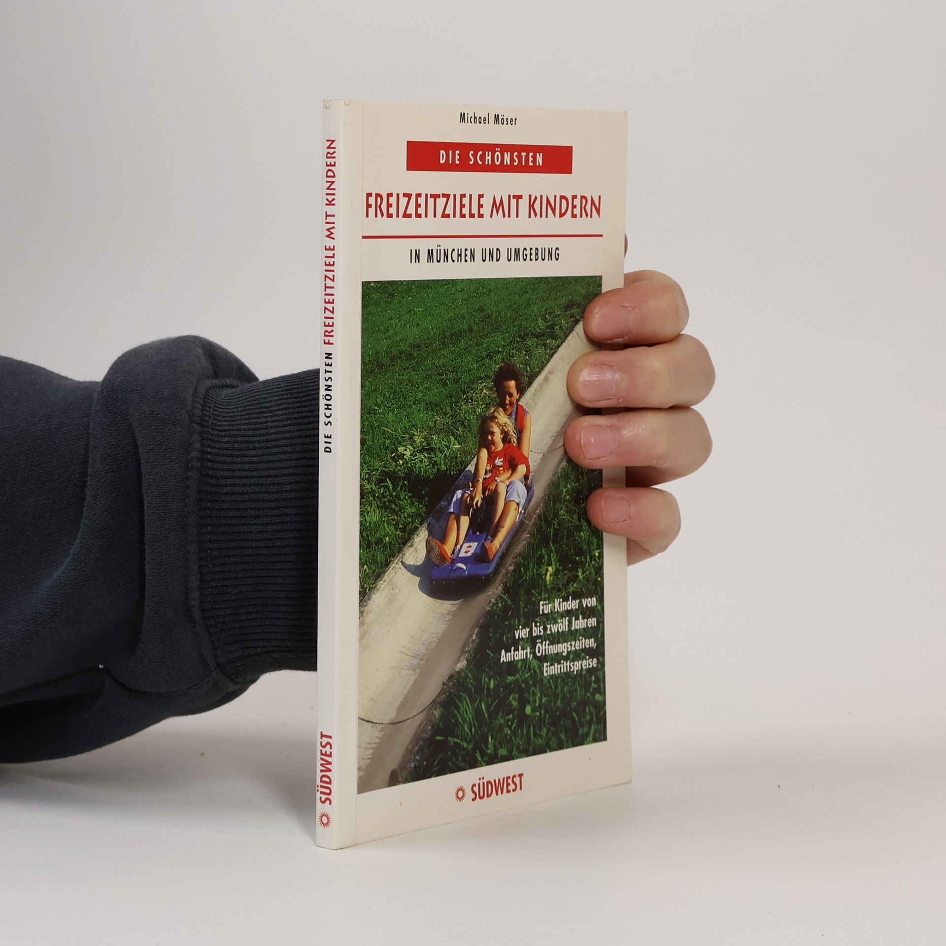 Michael Moser Die schönsten Freizeitziele mit Kindern in München und Umgebung