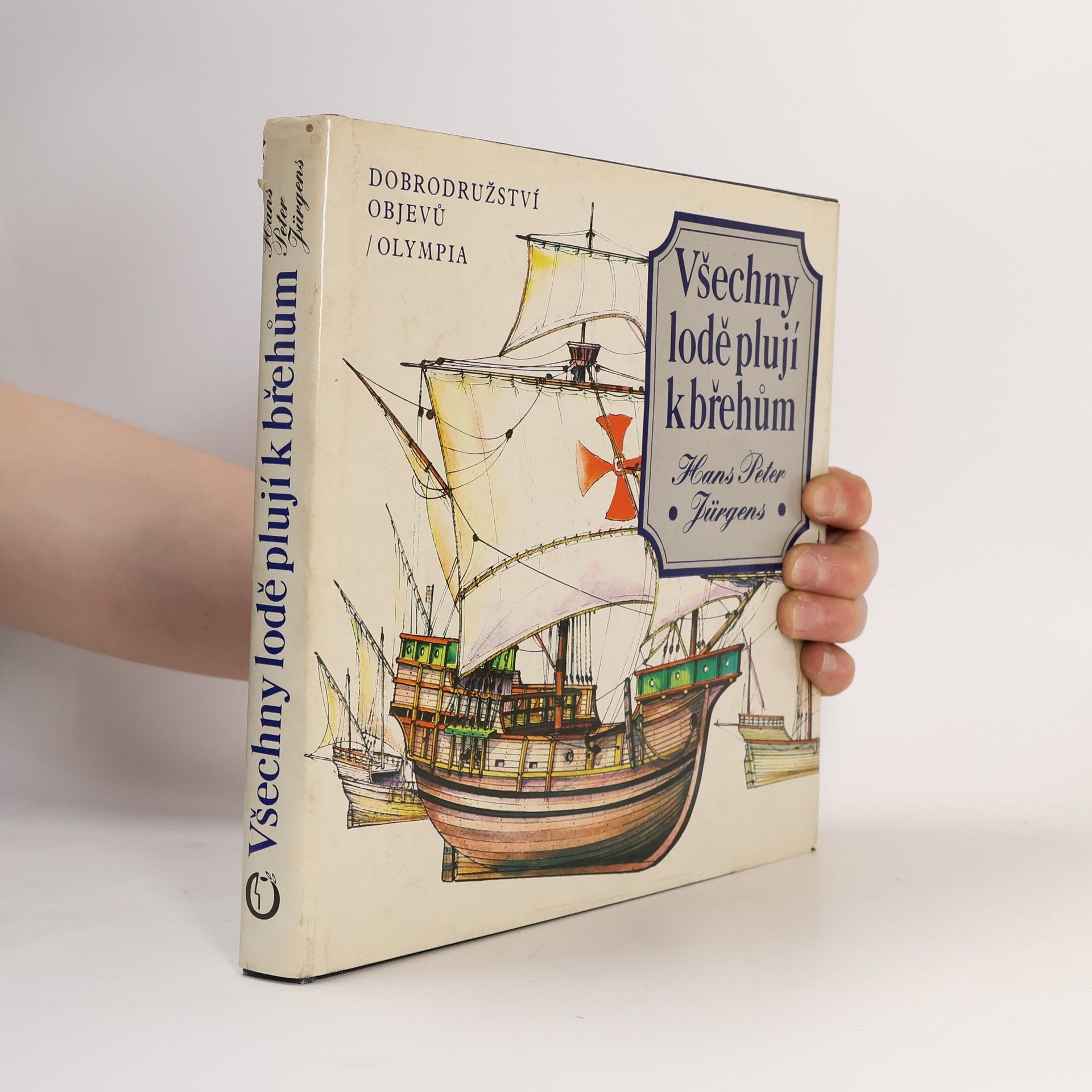 Hans Peter Jürgens Všechny lodě plují k břehům. Dobrodružství objevů