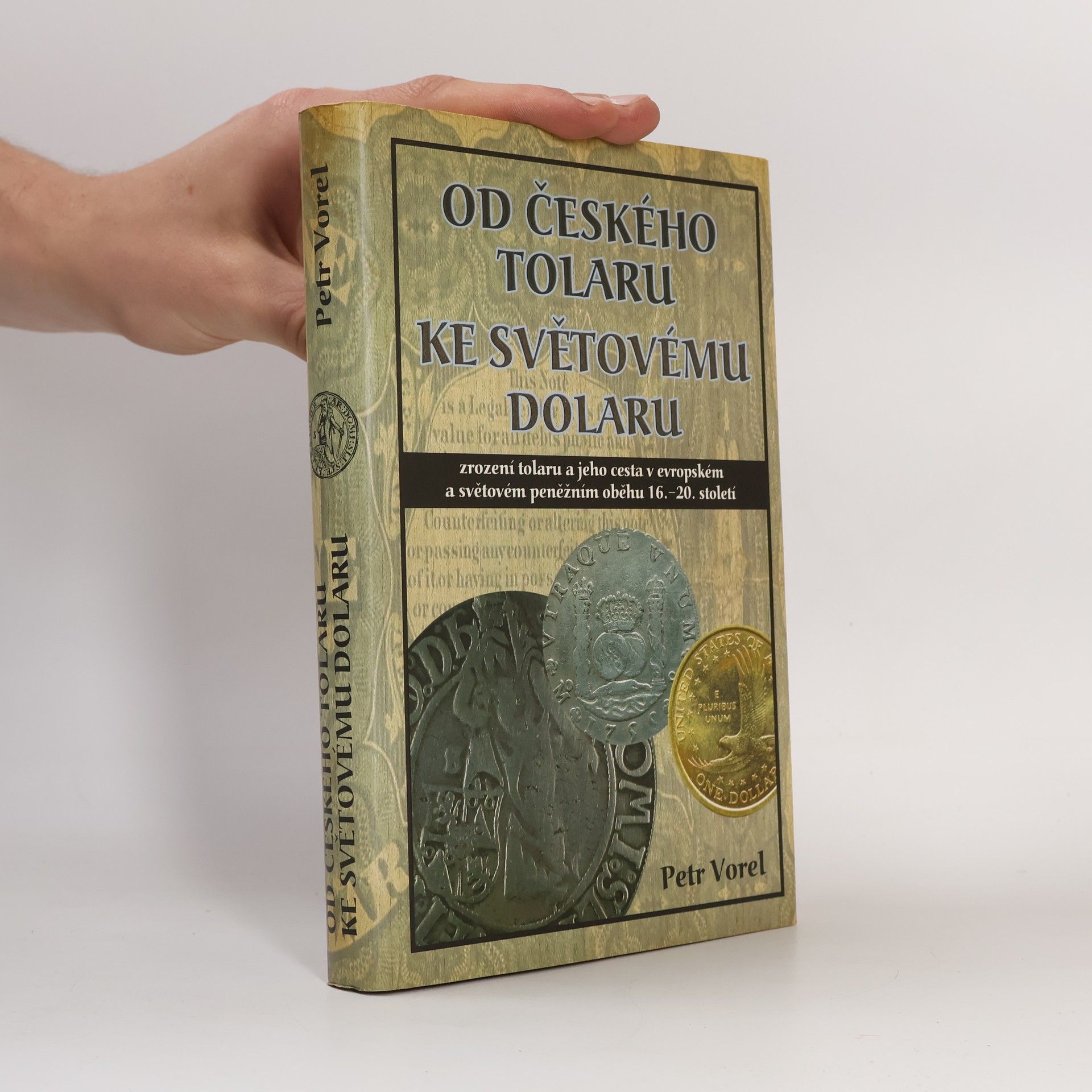 Petr Vorel Od českého tolaru ke světovému dolaru