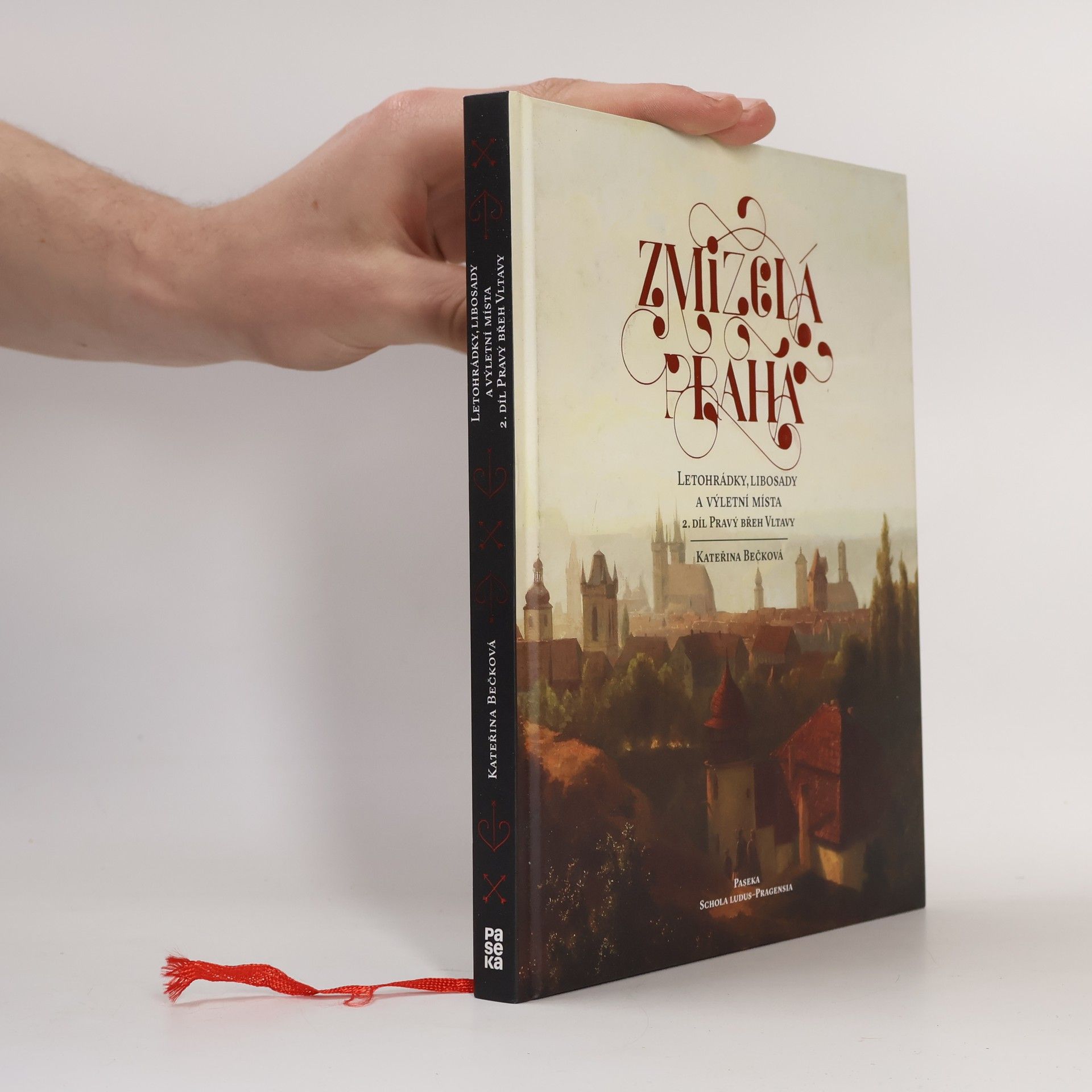 Kateřina Bečková Zmizelá Praha: Letohrádky, libosady a výletní místa 2.díl