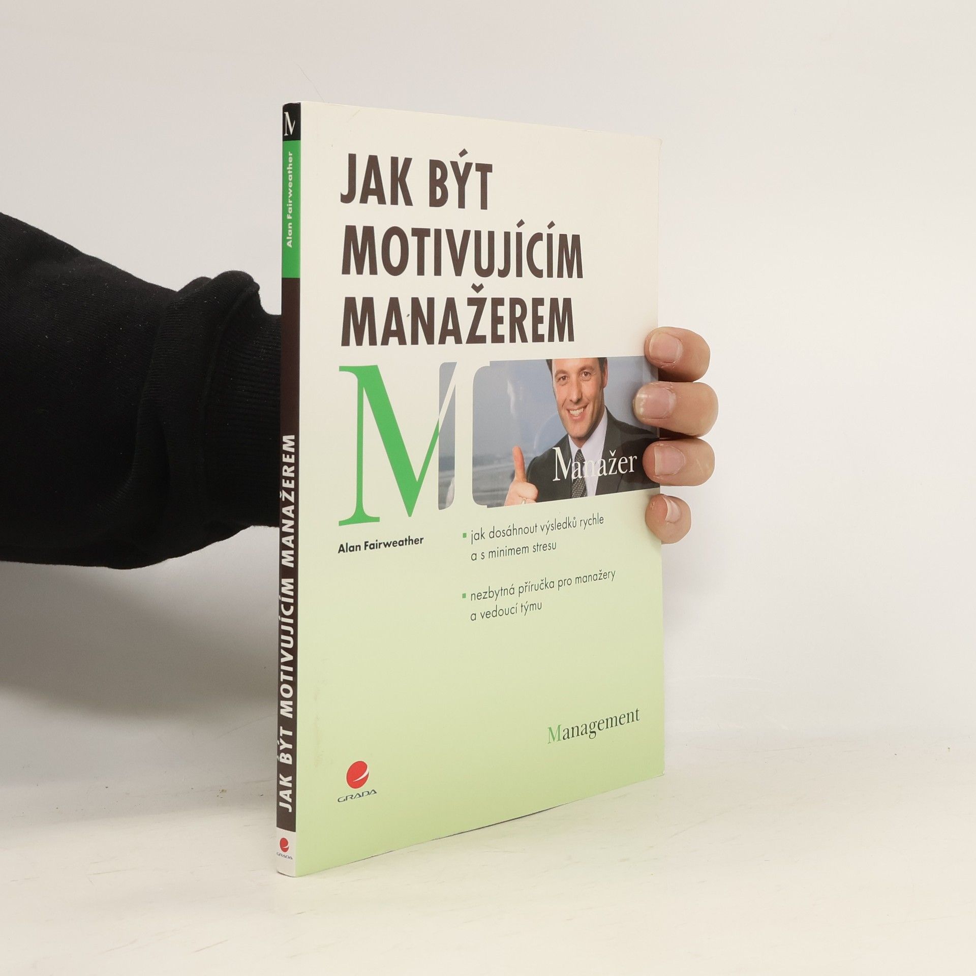 A. M. Fairweather Jak být motivujícím manažerem