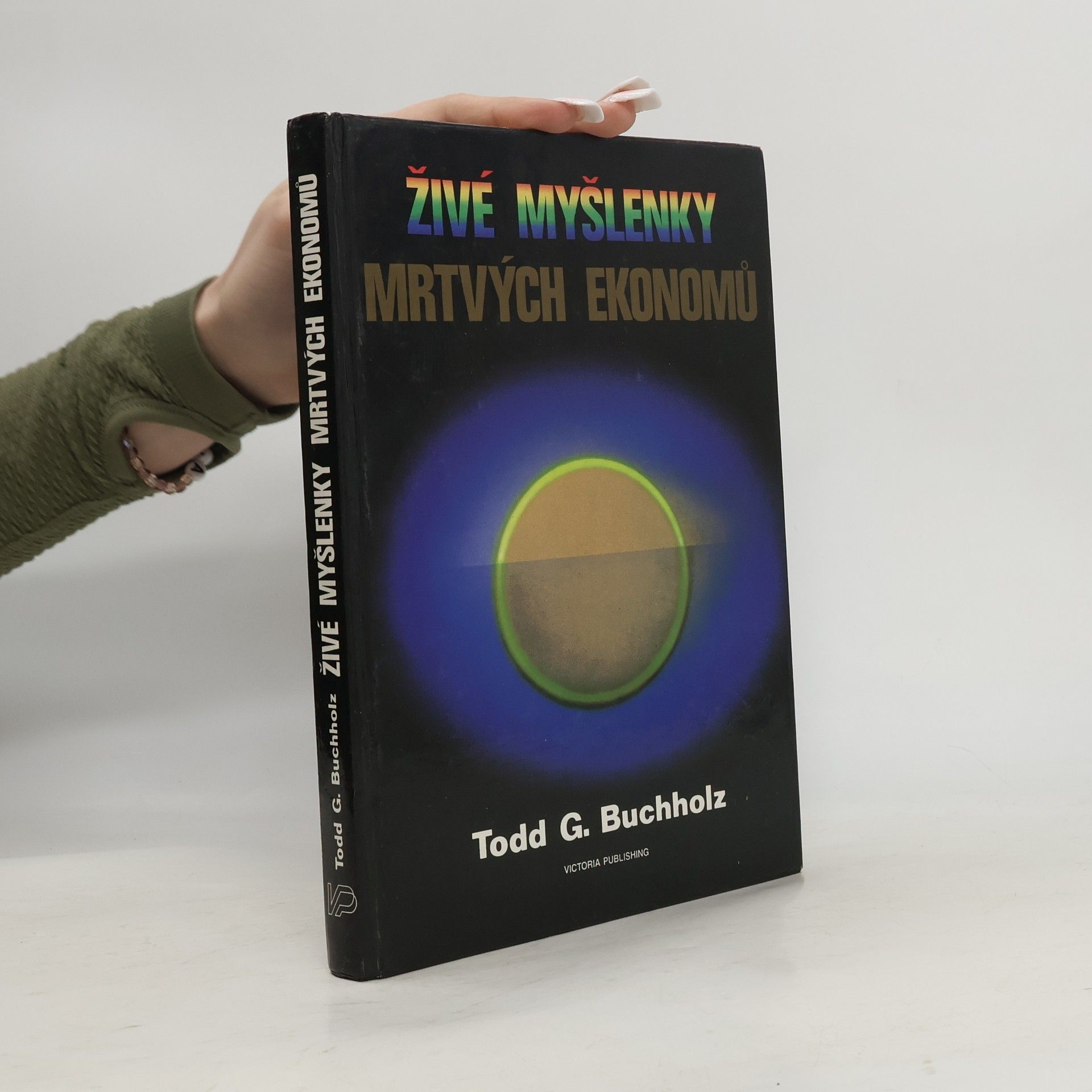 Todd G. Buchholz Živé myšlenky mrtvých ekonomů. Úvod do moderních ekonomických teorií