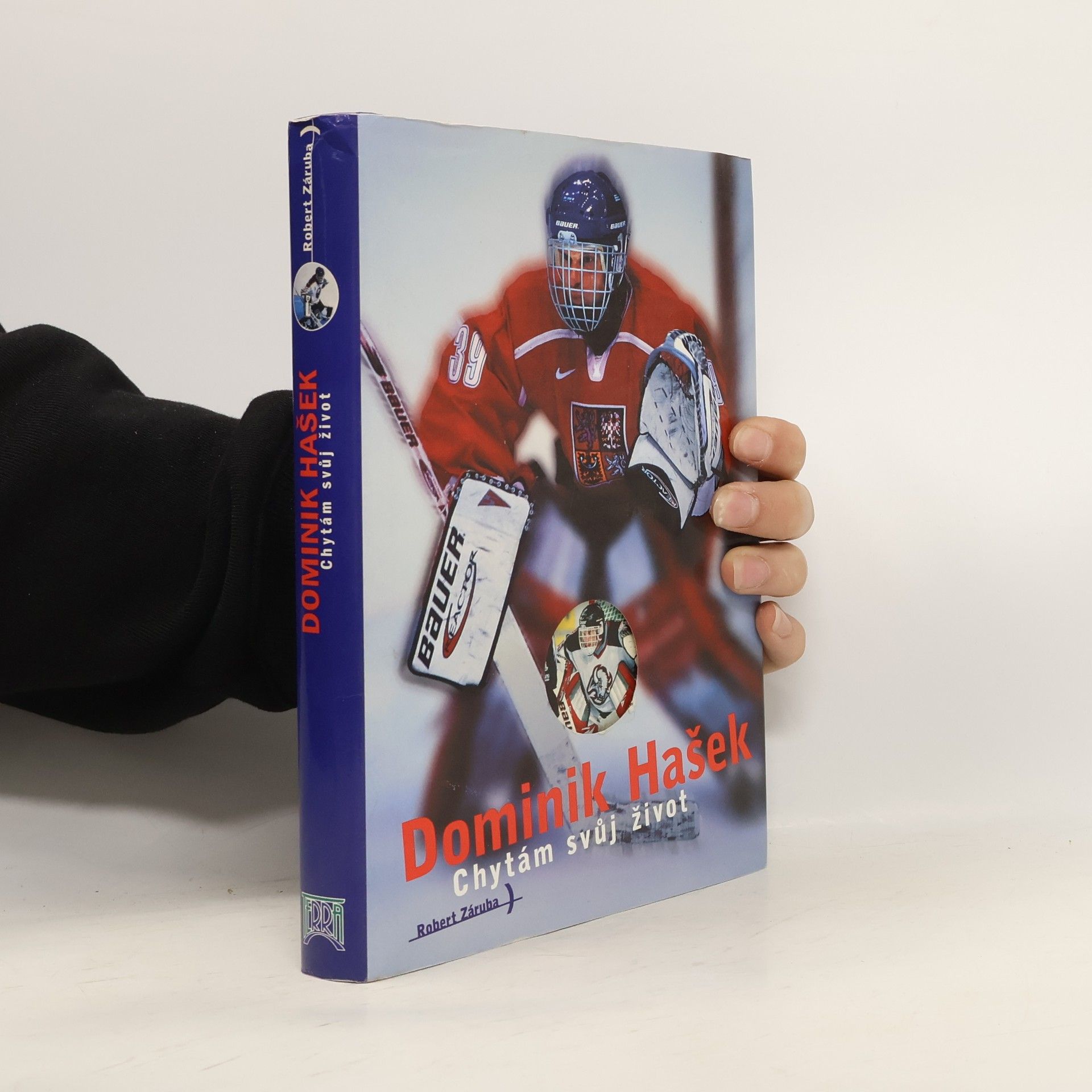 Robert Záruba Dominik Hašek. Chytám svůj život