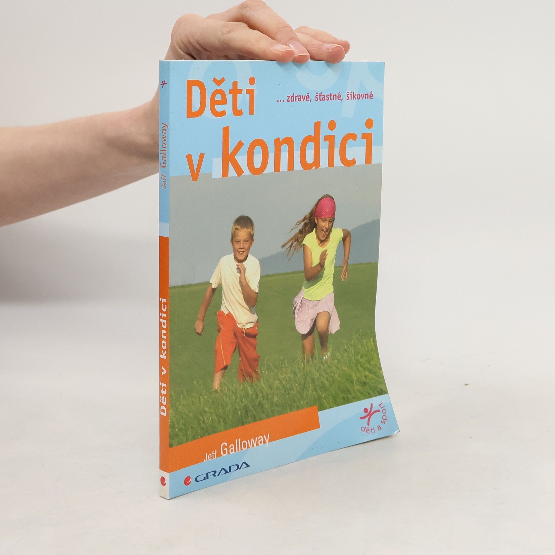 Jeff Galloway Děti v kondici : --zdravé, šťastné, šikovné