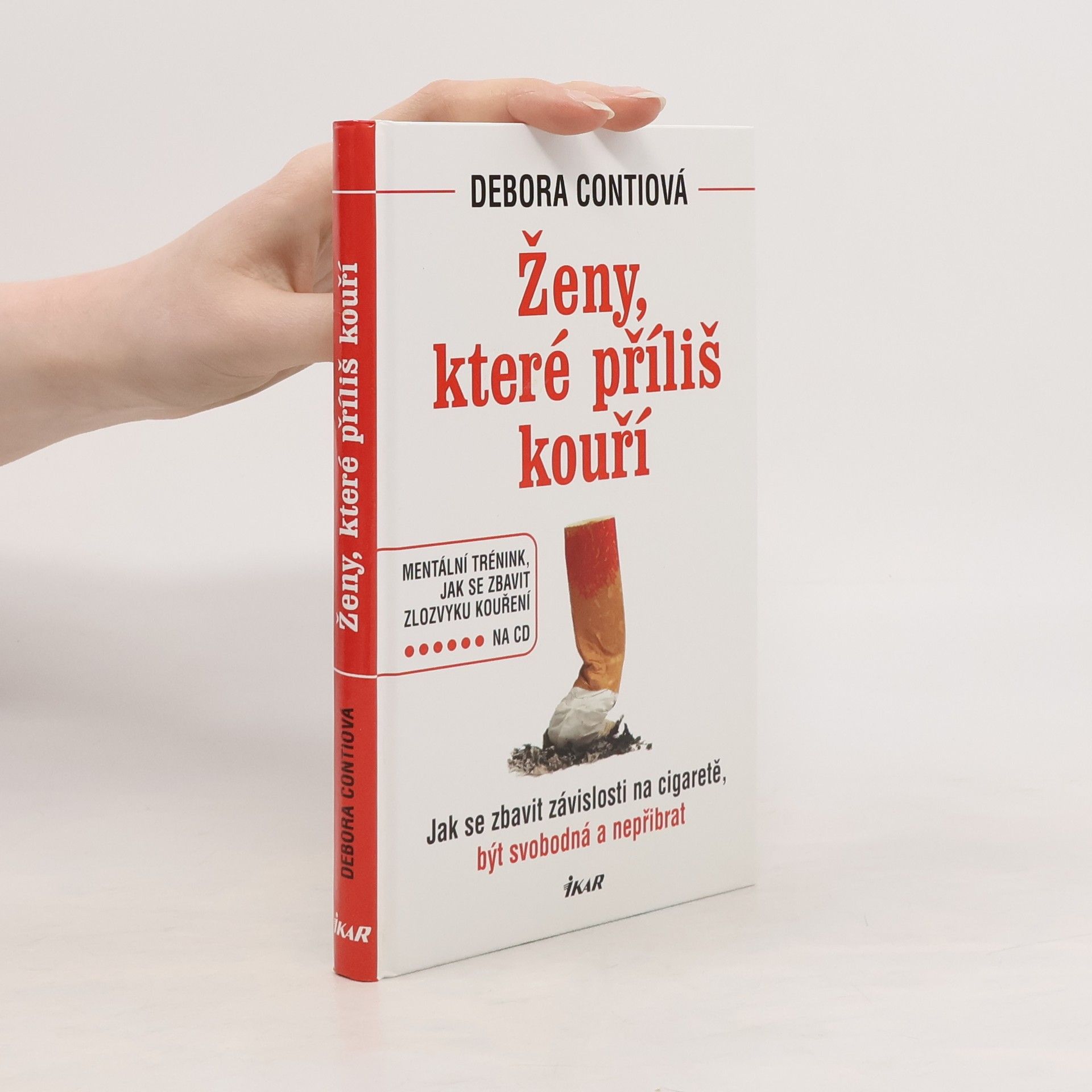 Debora Conti Ženy, které příliš kouří : jak se zbavit závislosti na cigaretě, být svobodná a nepřibrat
