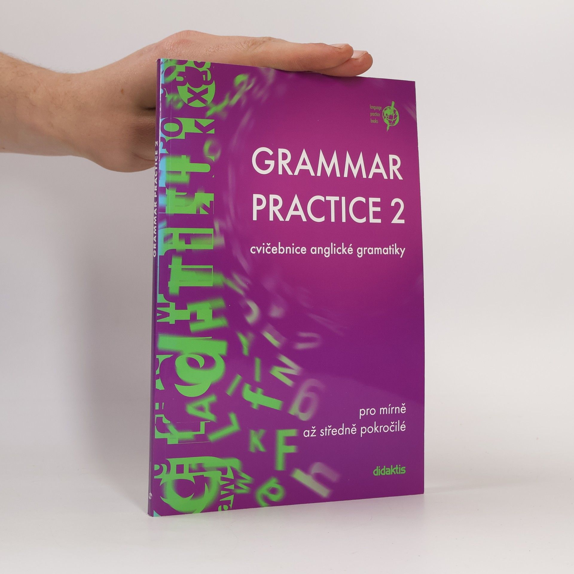Grammar practice 2. Cvičebnice anglické gramatiky pro mírně až středně pokročilé