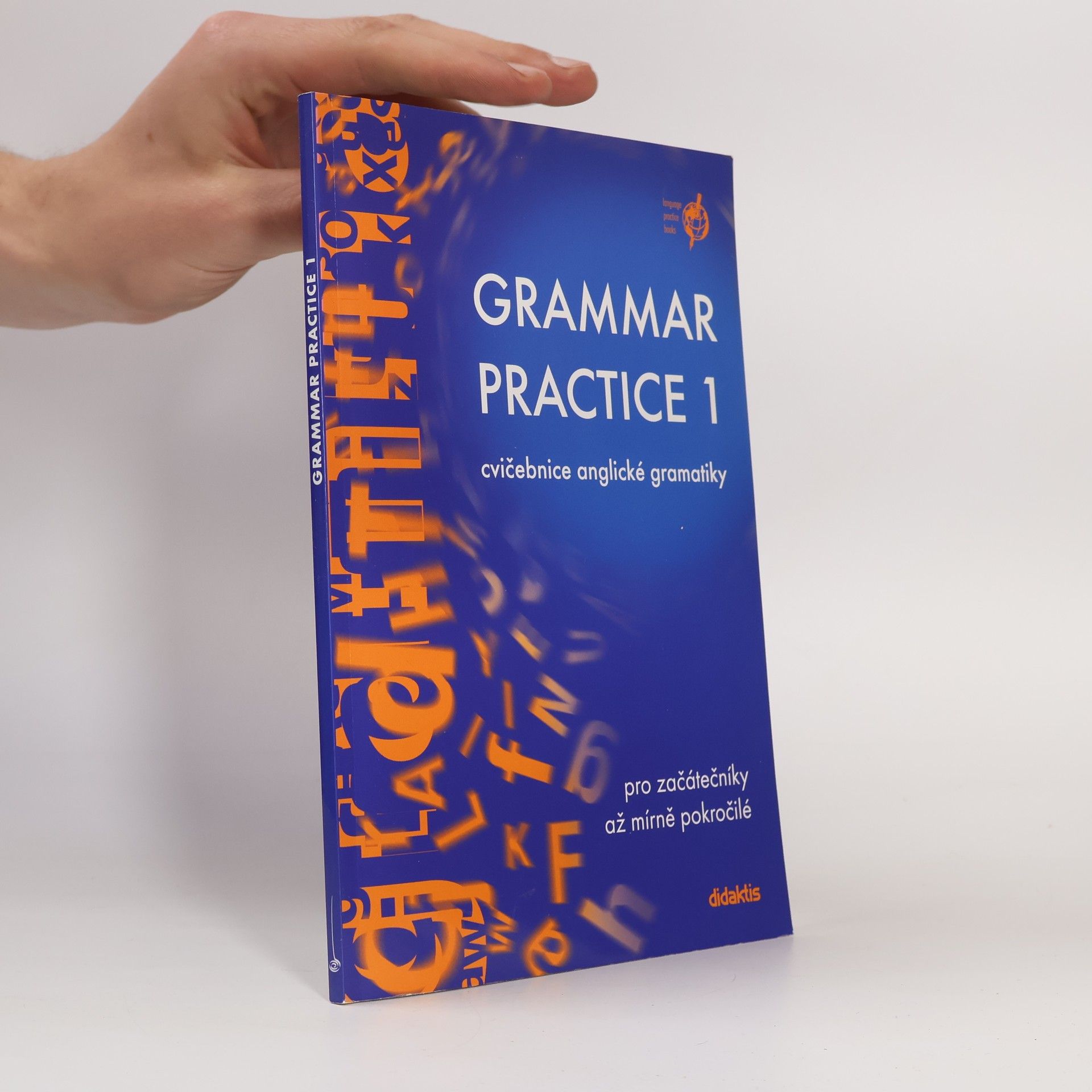 Kolektív autorov Grammar Practice 1. Cvičebnice anglické gramatiky pro začátečníky až mírně pokročilé