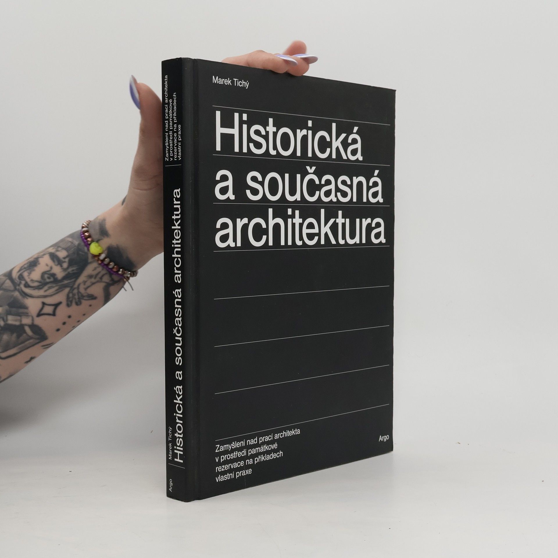 Marek Tichý Historická a současná architektura : zamyšlení nad prací architekta v prostředí pámátkové rezervace na příkladech vlastní praxe