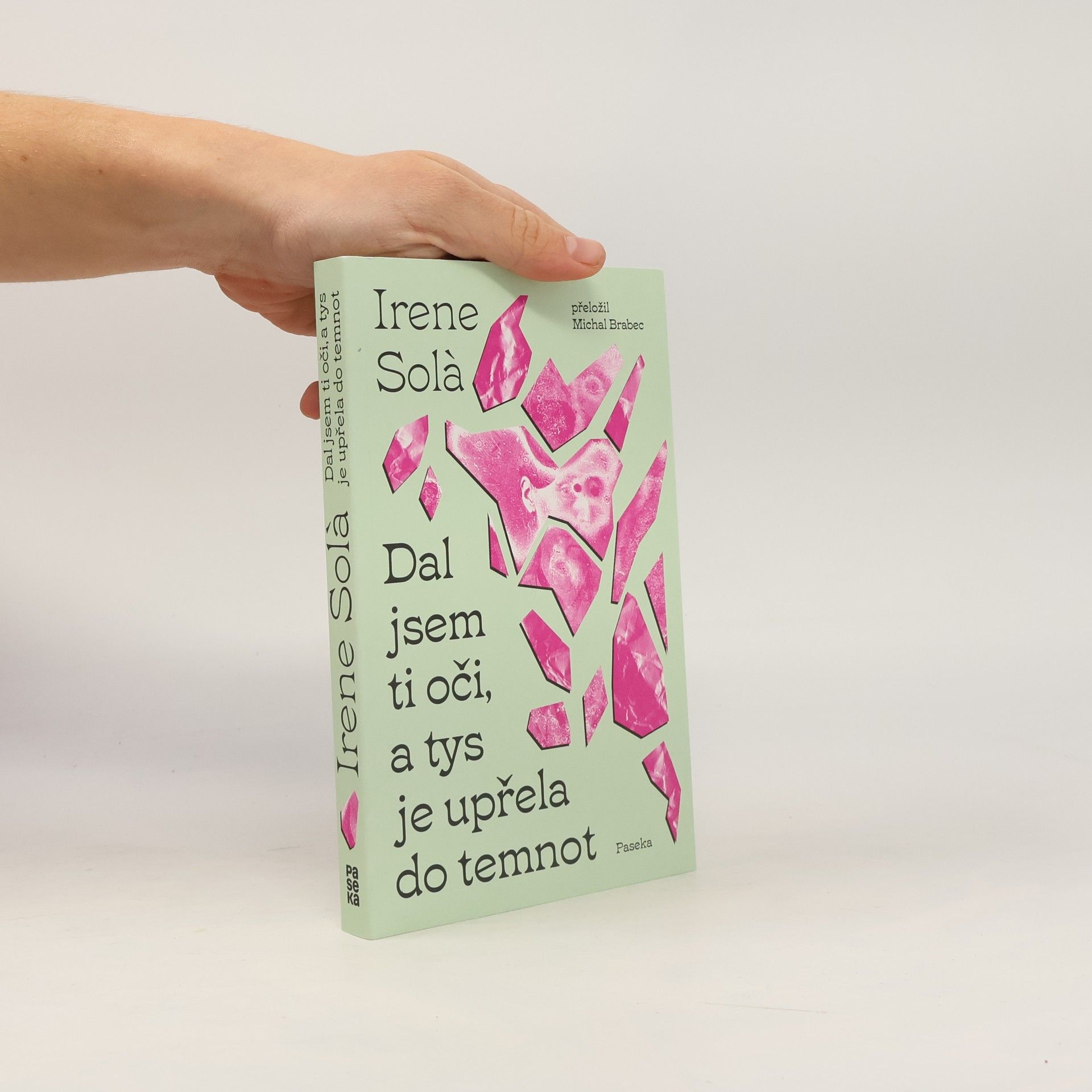 Dal jsem ti oči, a tys je upřela do temnot