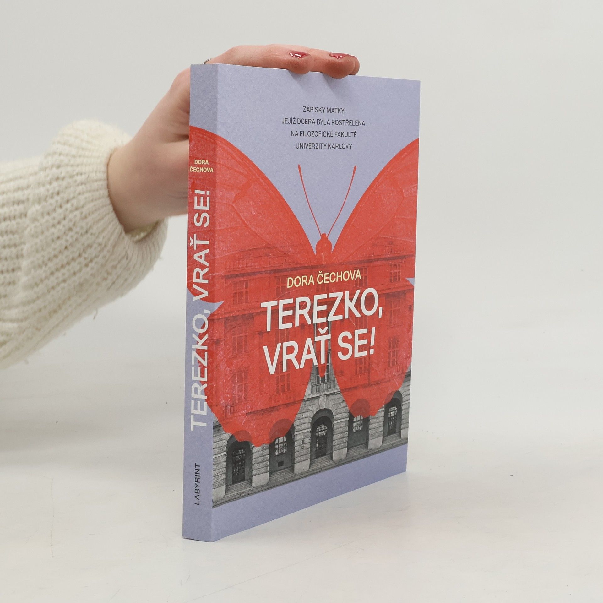 Dora Čechová Terezko, vrať se! : zápisky matky, jejíž dcera byla postřelena na Filozofické fakultě Univerzity Karlovy