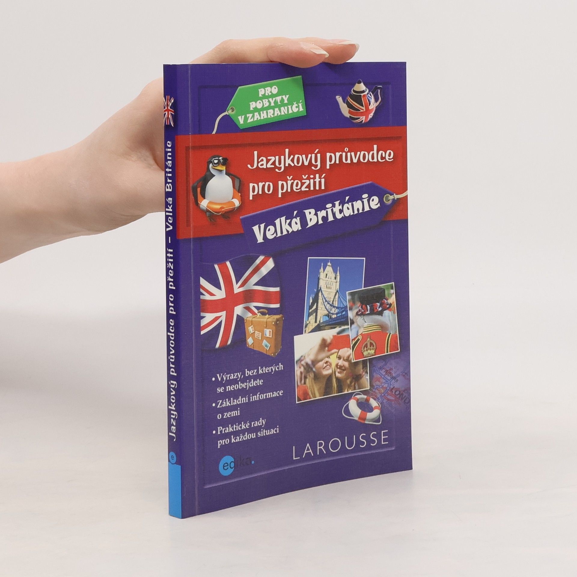 Barbora Antonová Jazykový průvodce pro přežití - Velká Británie. Pro pobyty v zahraničí