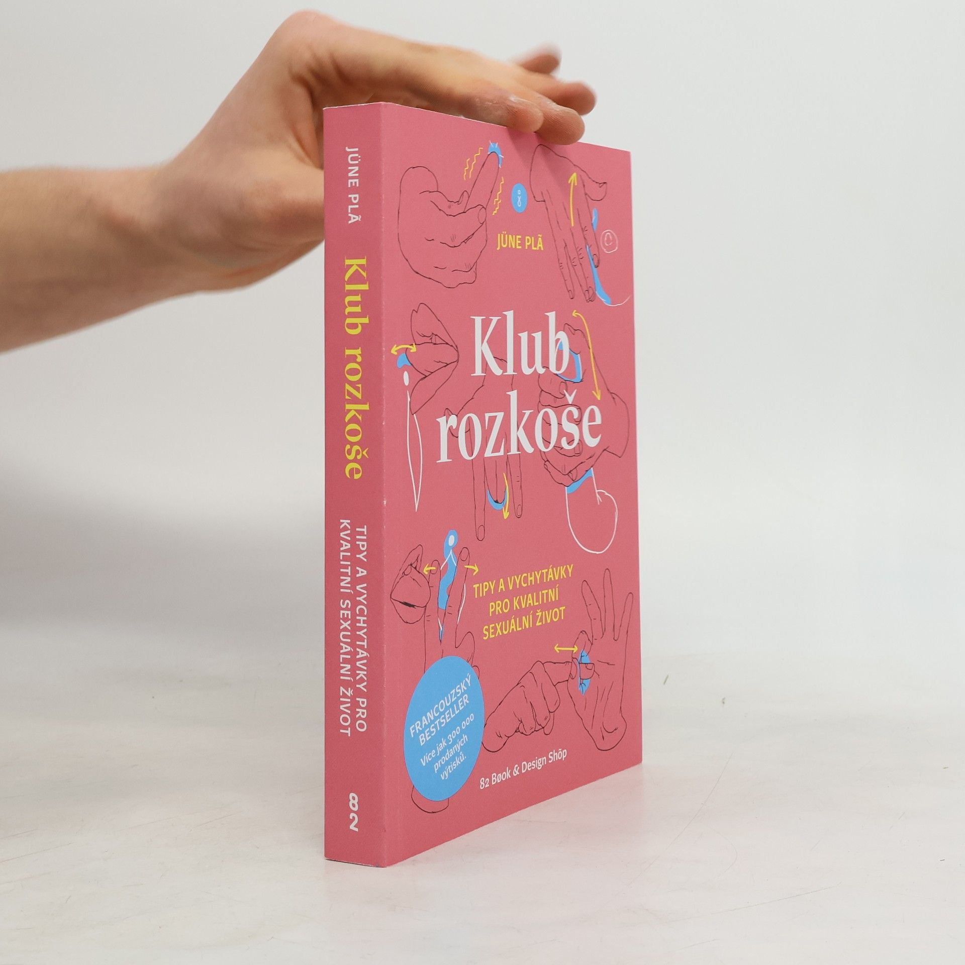 Jüne Plã Klub rozkoše : tipy a vychytávky pro kvalitní sexuální život