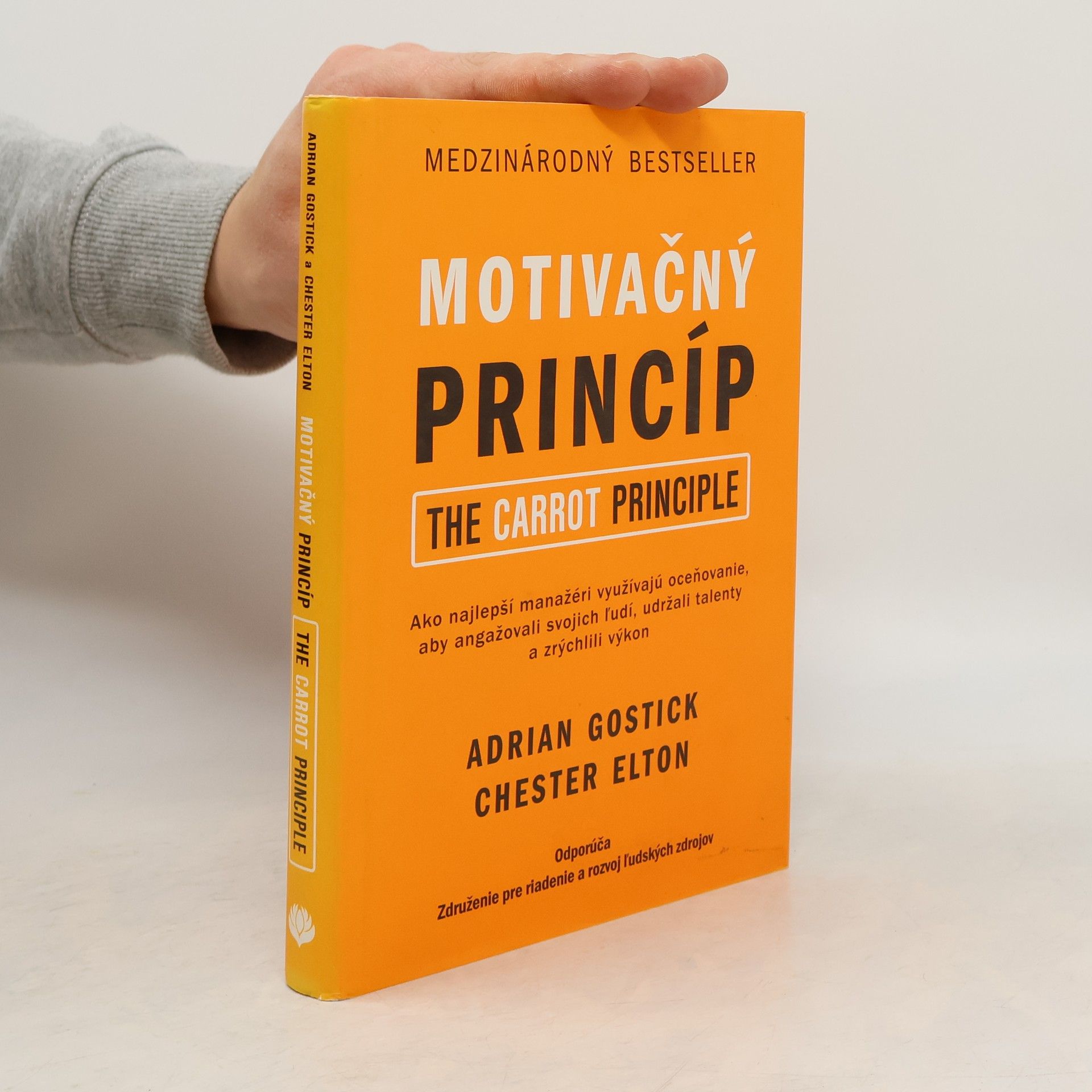 Motivačný princíp : ako najlepší manažéri využívajú oceňovanie, aby angažovali svojich ľudí, udržali talenty a zrýchlili výkon