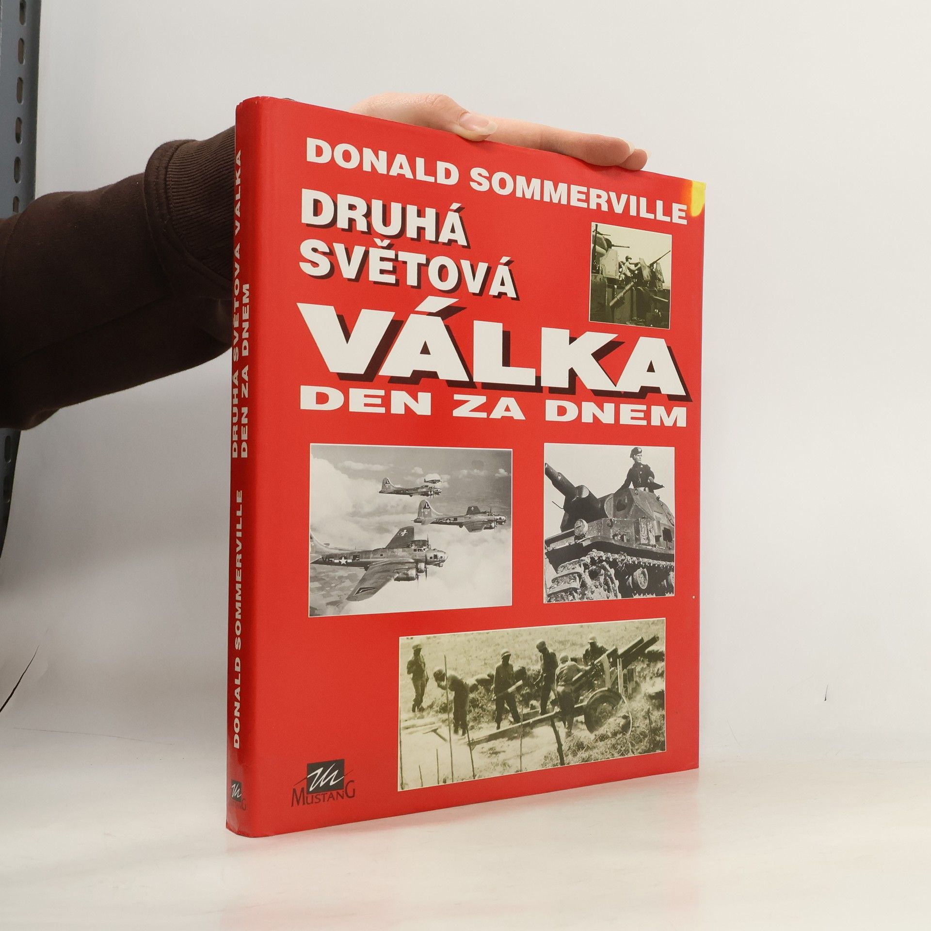 Donald Sommerville Druhá světová válka : Den za dnem