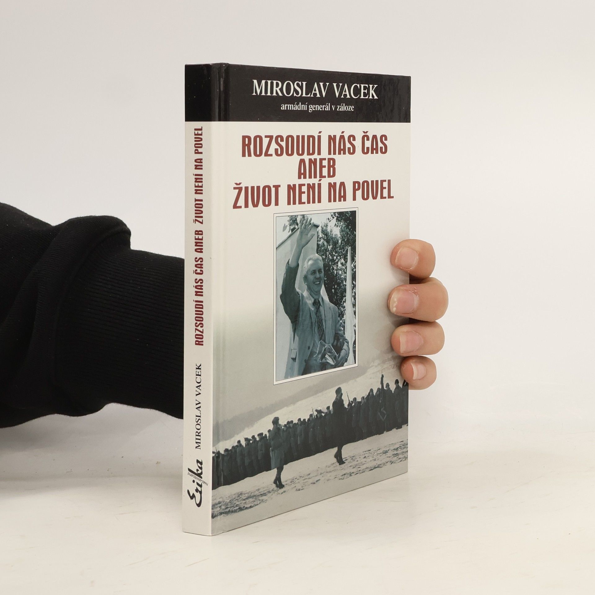 Miroslav Vacek Rozsoudí nás čas, aneb, Život není na povel