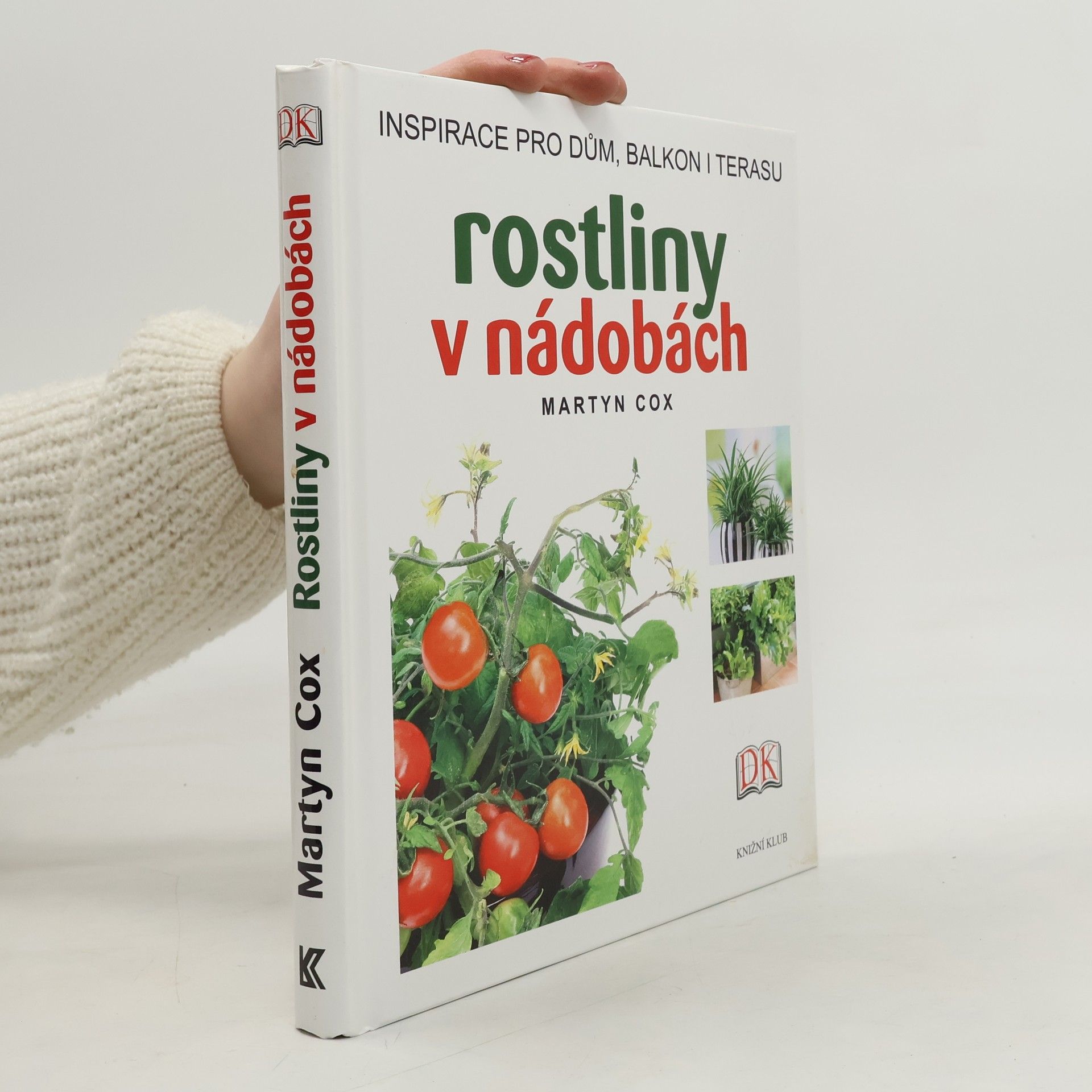 Martyn Cox Rostliny v nádobách : Inspirace pro dům, balkon i terasu