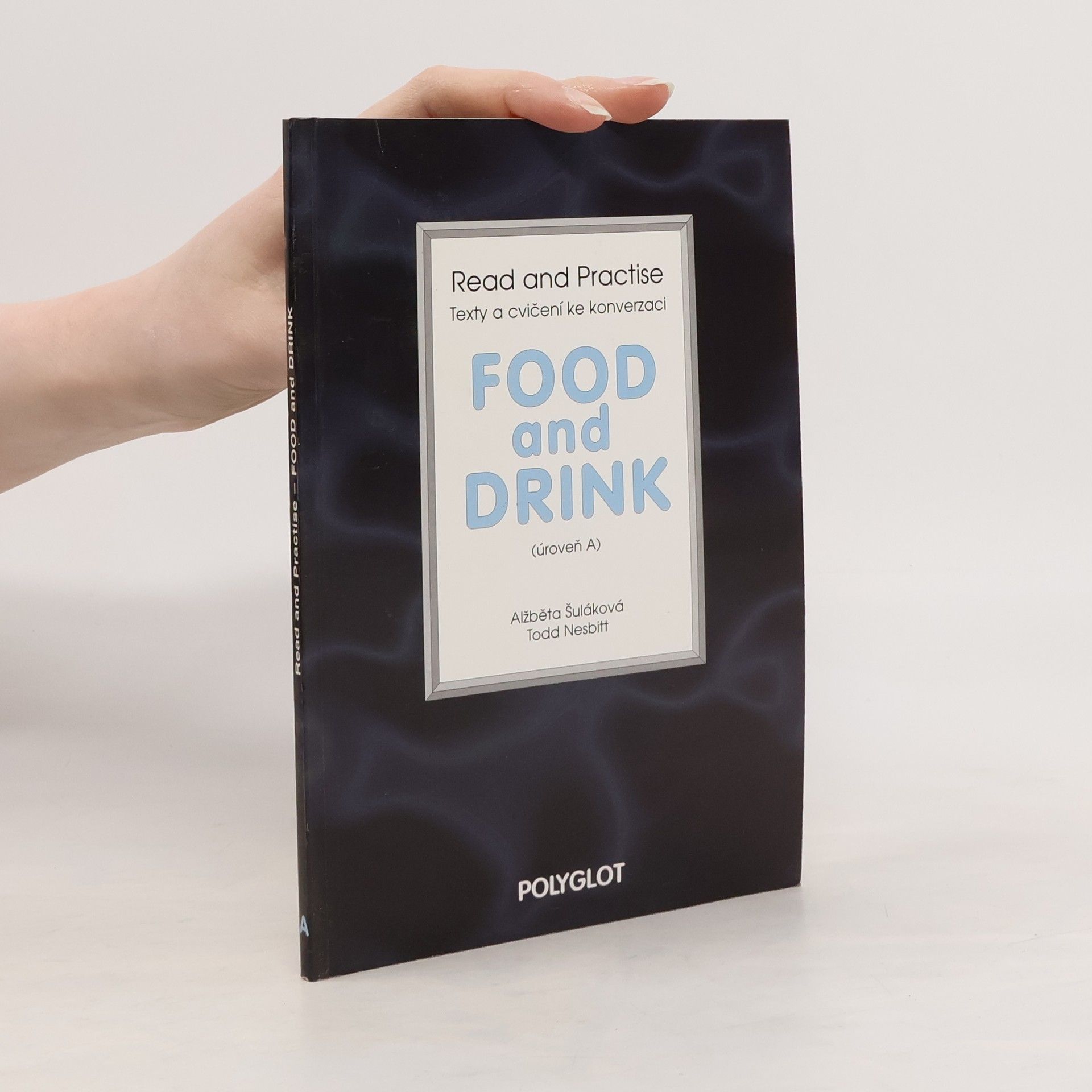 Alžběta Šuláková Food and drink : Read and practise : texty a cvičení ke konverzaci. Úroveň A