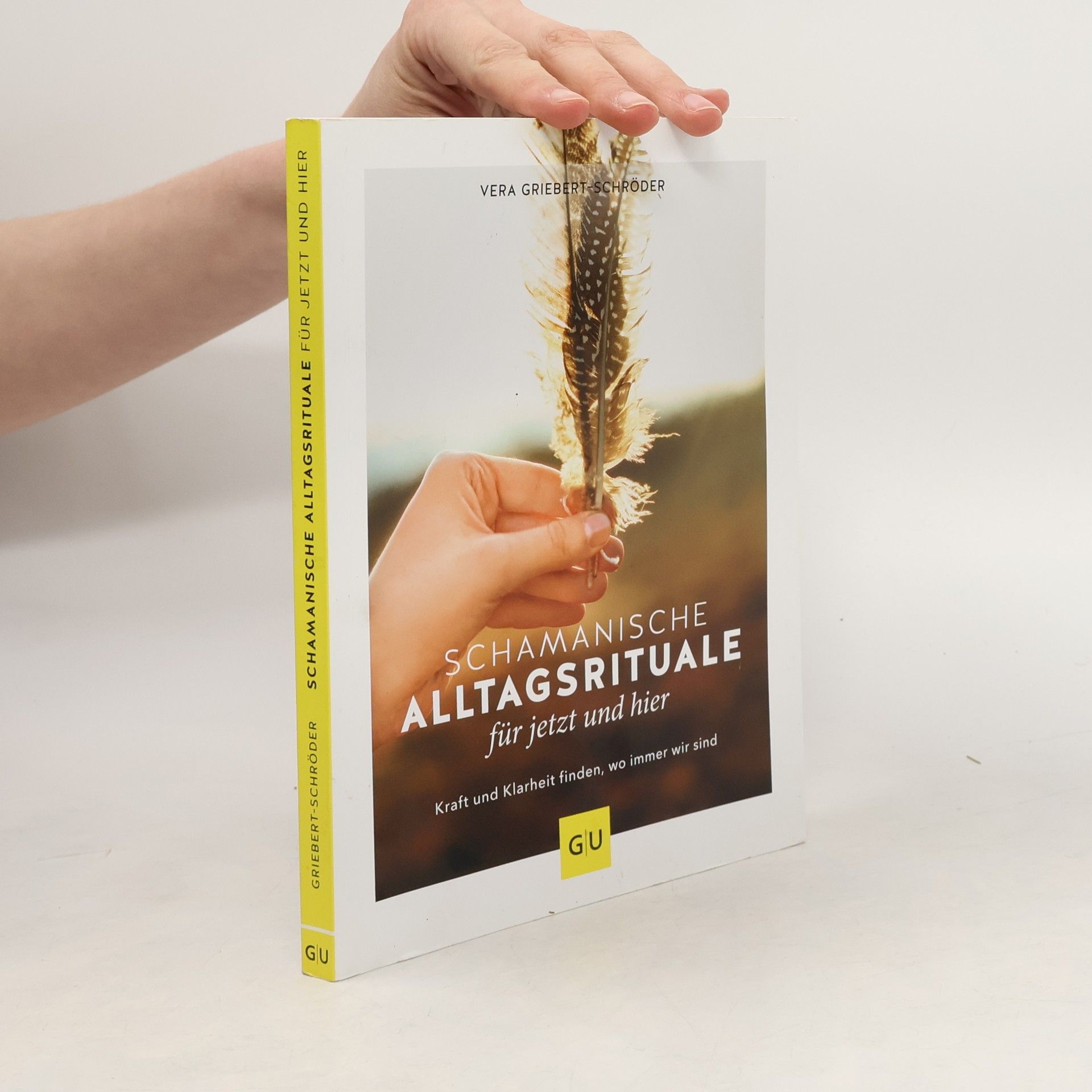 Schamanische Alltagsrituale für jetzt und hier : Kraft und Klarheit finden, wo immer wir sind